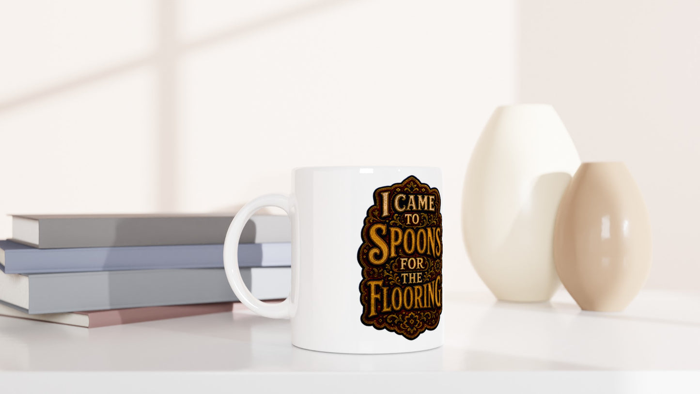I Came to Spoons for the Flooring Mug — product view 5