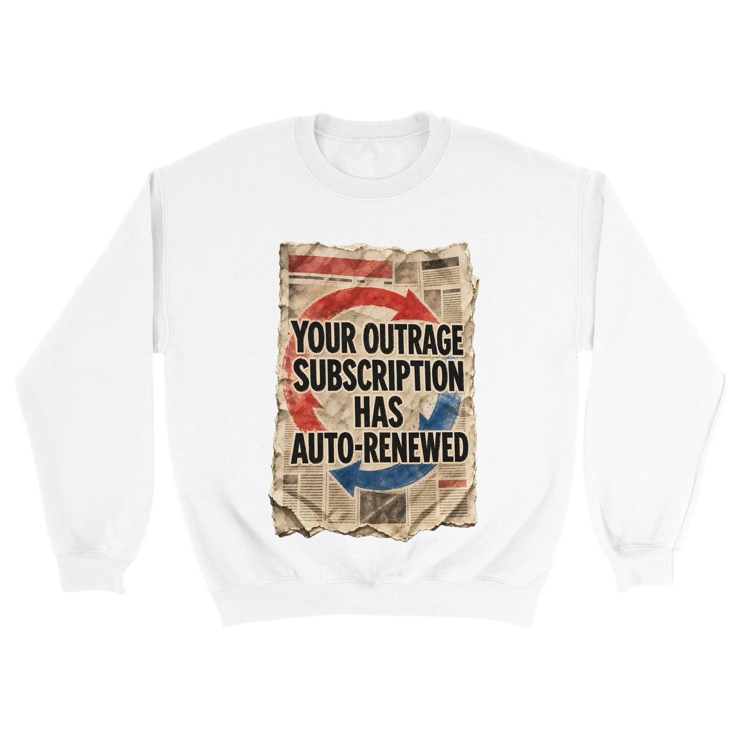 Your Outrage Subscription Has Auto-Renewed Sweatshirt — product view 18