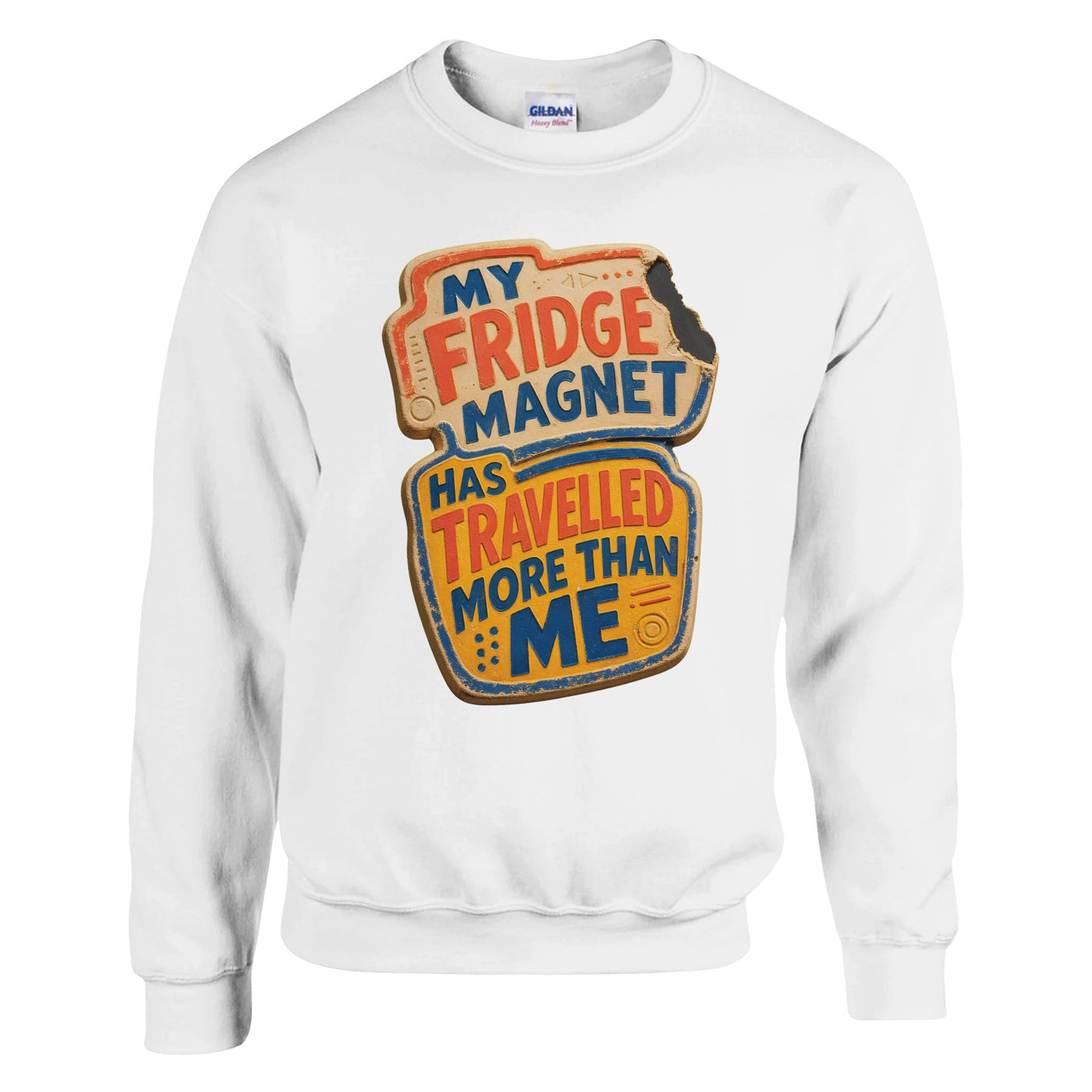 My Fridge Magnet Has Travelled More Than Me Sweatshirt