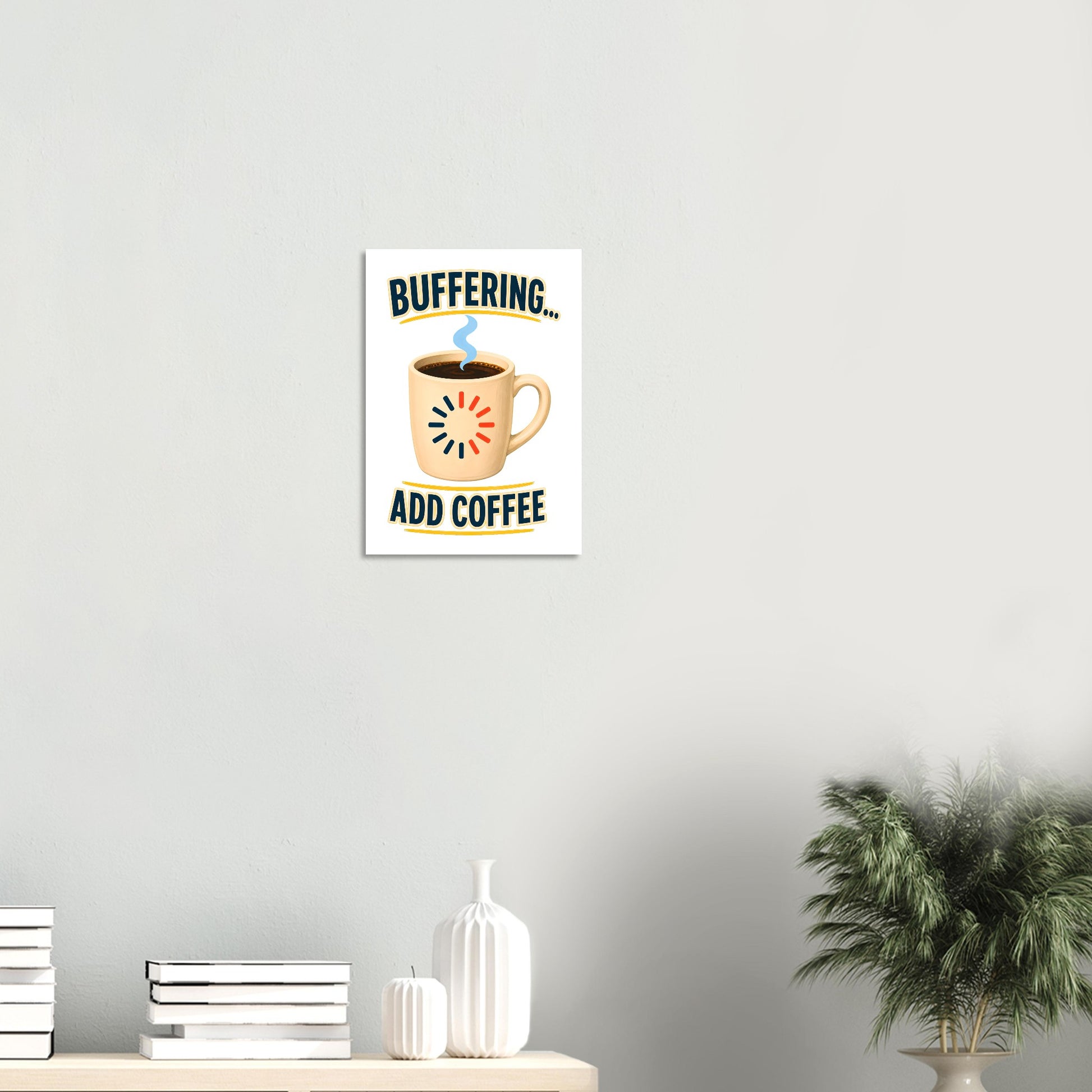 Buffering... Add Coffee — Outlined Loading Mug Graphic Poster — product view 8
