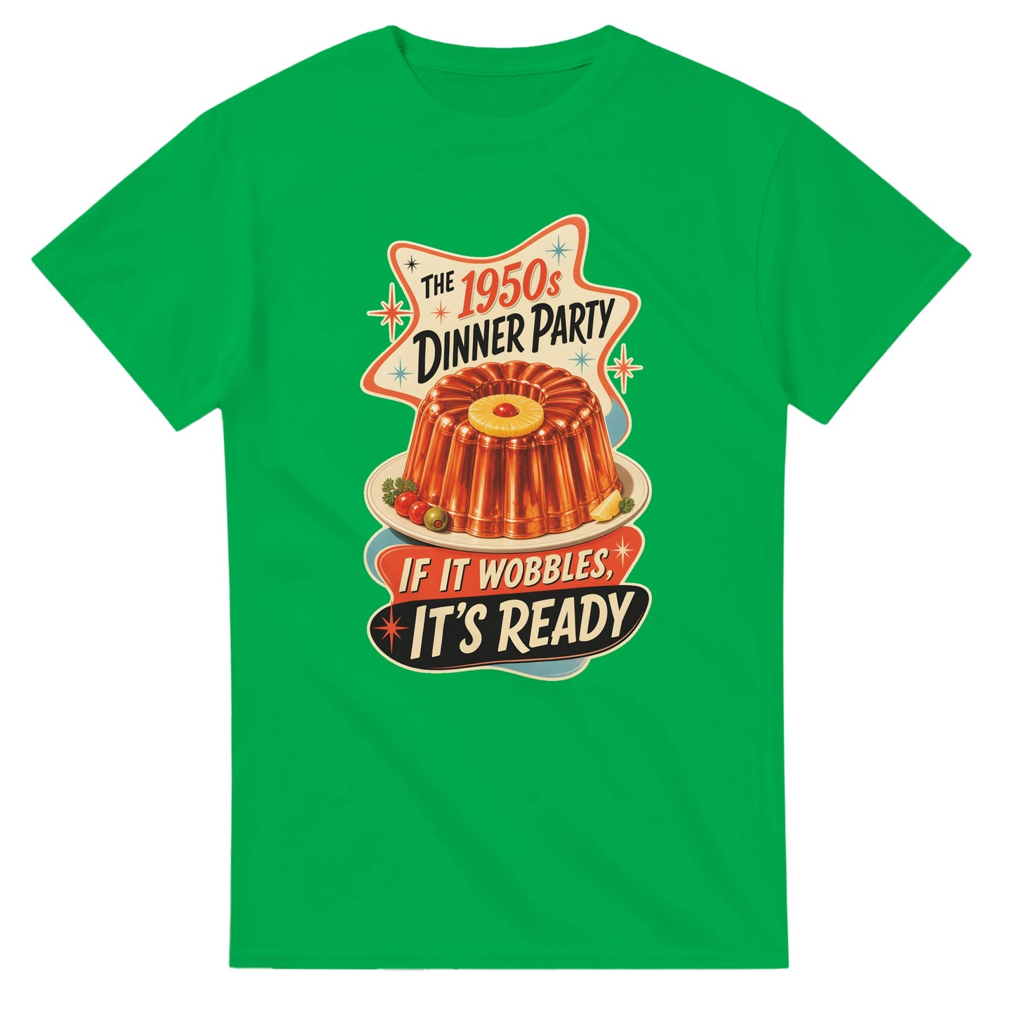 The 1950s Dinner Party — If It Wobbles, It's Ready T-shirt — product view 11