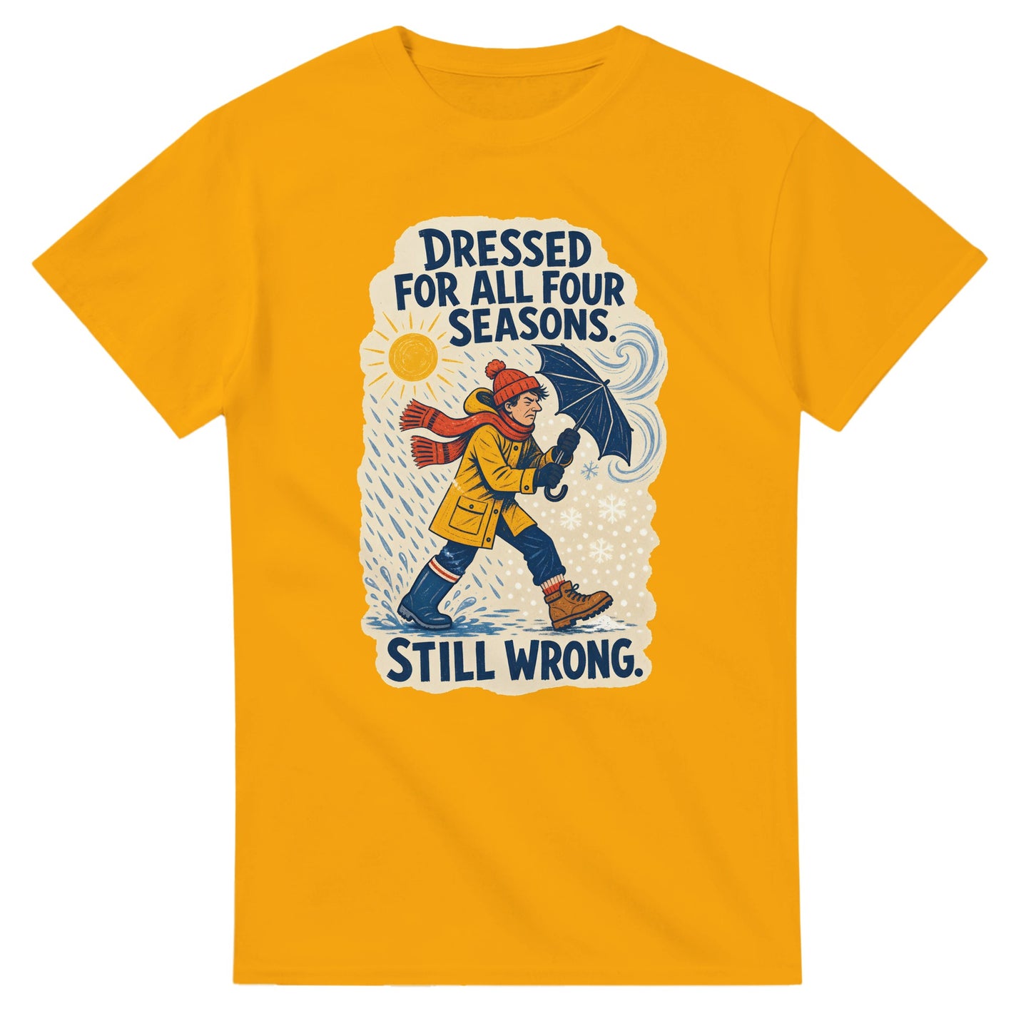Dressed for All Four Seasons. Still Wrong. T-shirt — product view 14