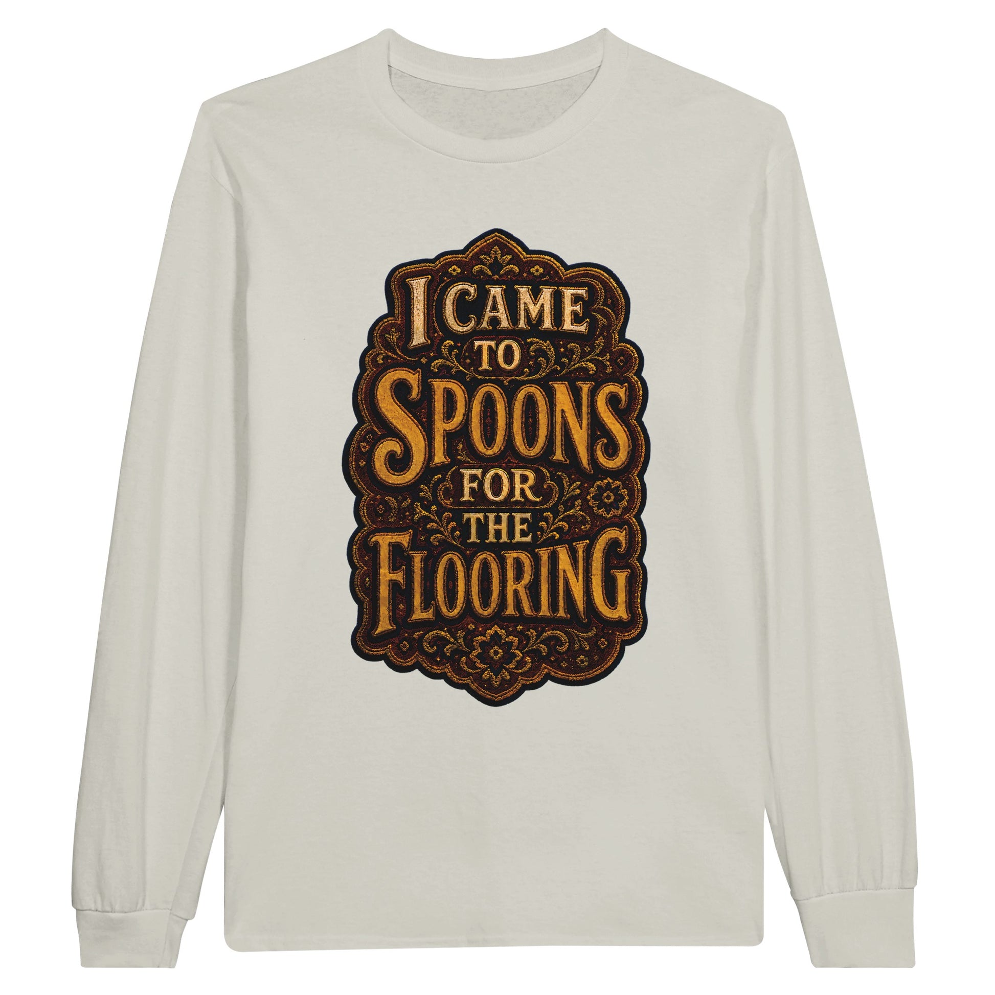 I Came to Spoons for the Flooring Long-Sleeve T-shirt — product view 14