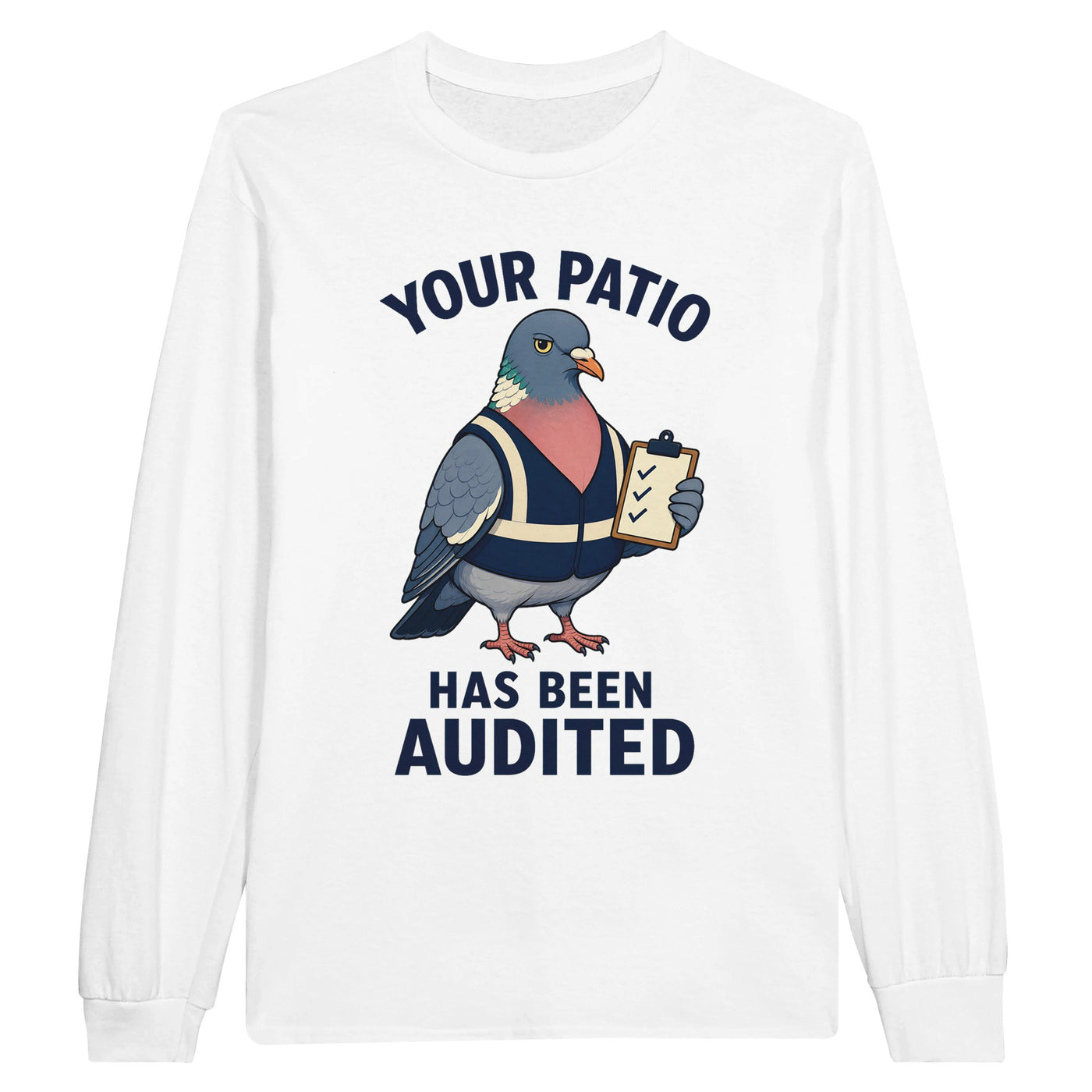 Your Patio Has Been Audited Pigeon Graphic Long-Sleeve T-shirt