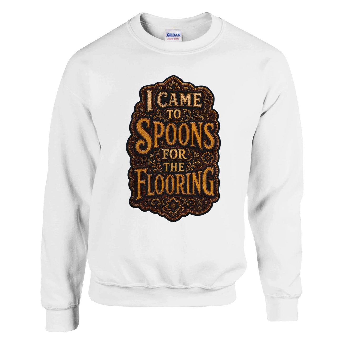 I Came to Spoons for the Flooring Sweatshirt — product view 1