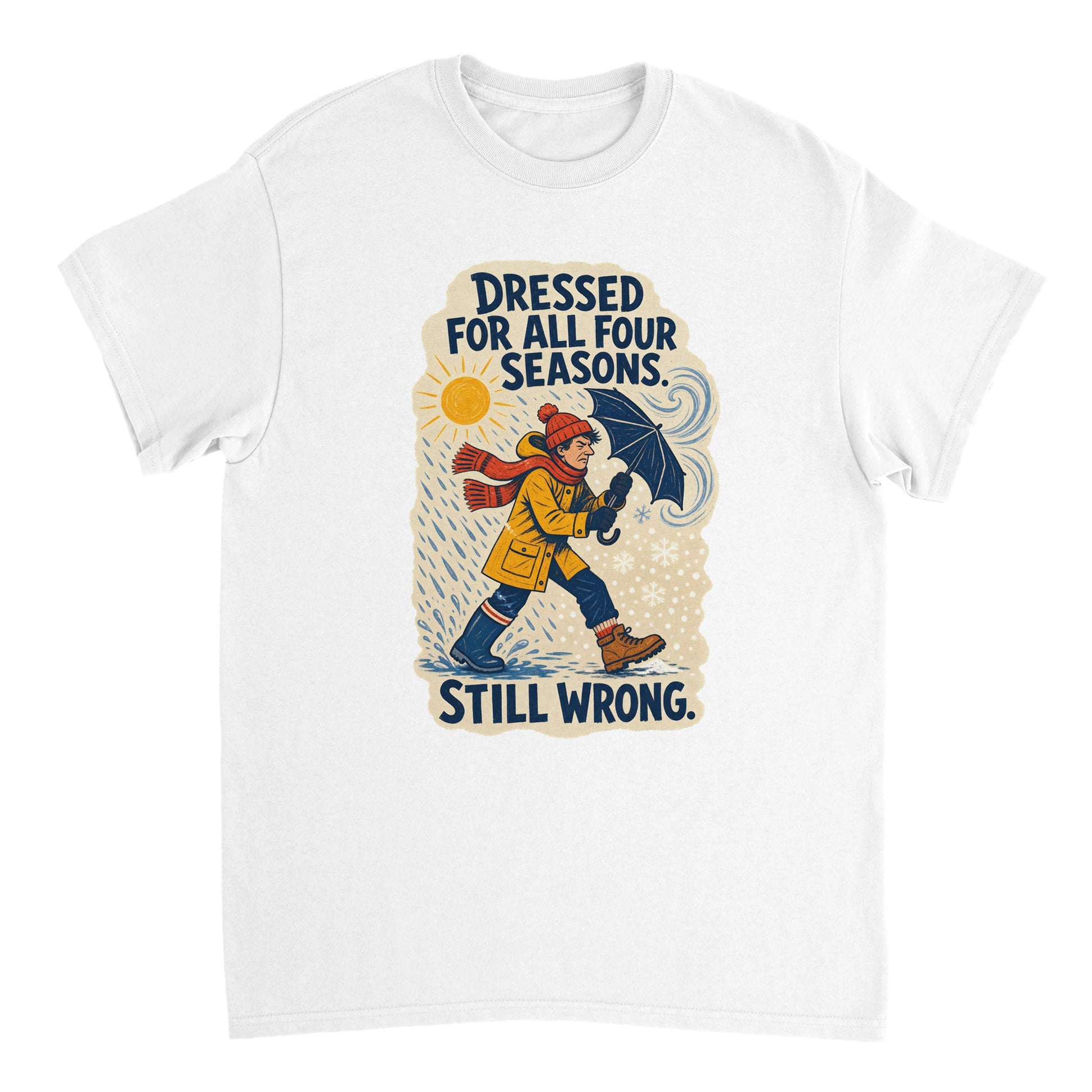 Dressed for All Four Seasons. Still Wrong. T-shirt — product view 17