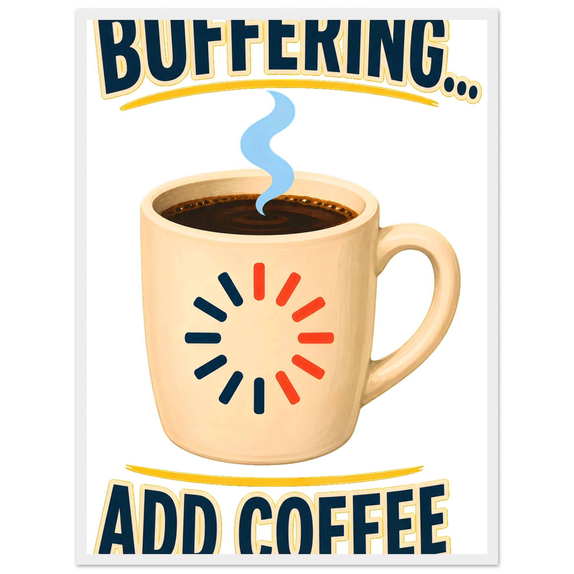 Buffering... Add Coffee — Outlined Loading Mug Graphic Framed Wall Art — product view 2