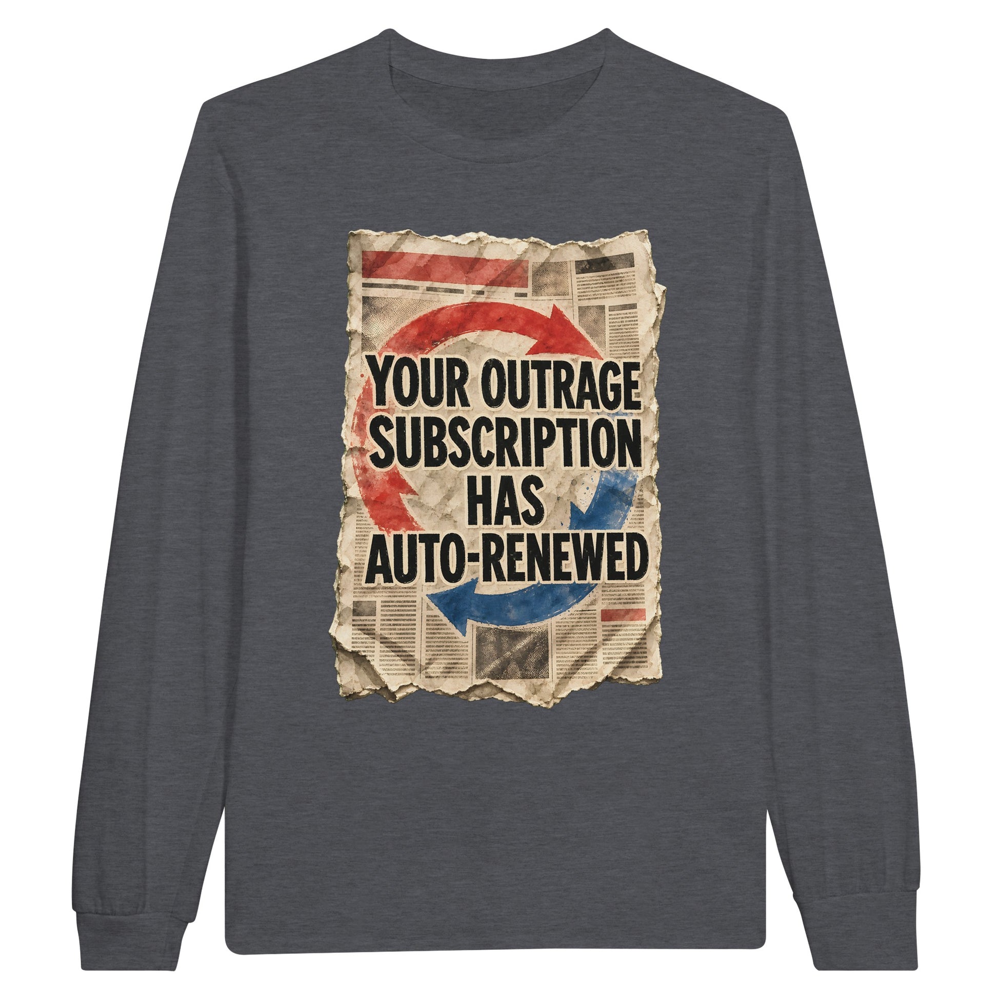 Your Outrage Subscription Has Auto-Renewed Long-Sleeve T-shirt — product view 2