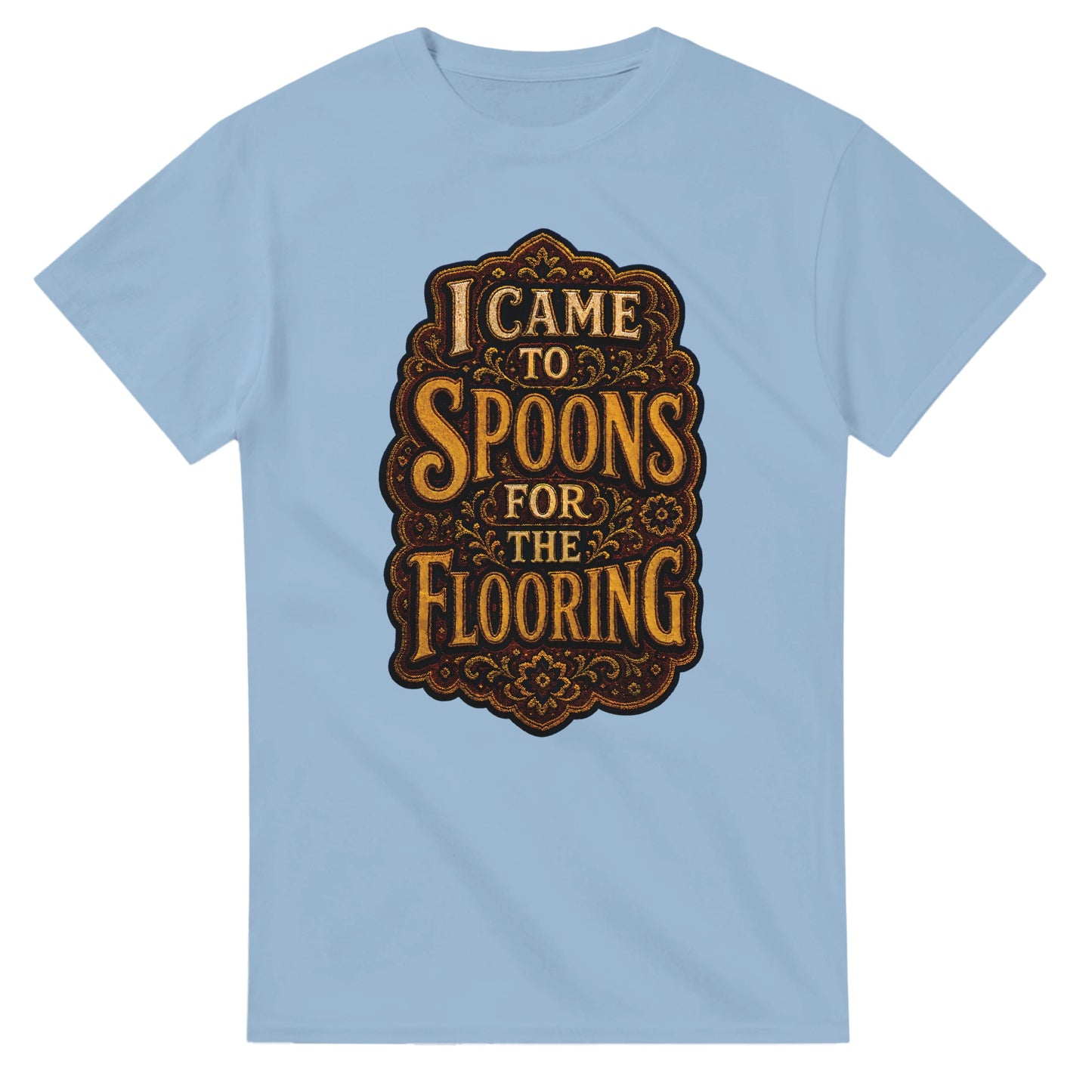 I Came to Spoons for the Flooring T-shirt — product view 15