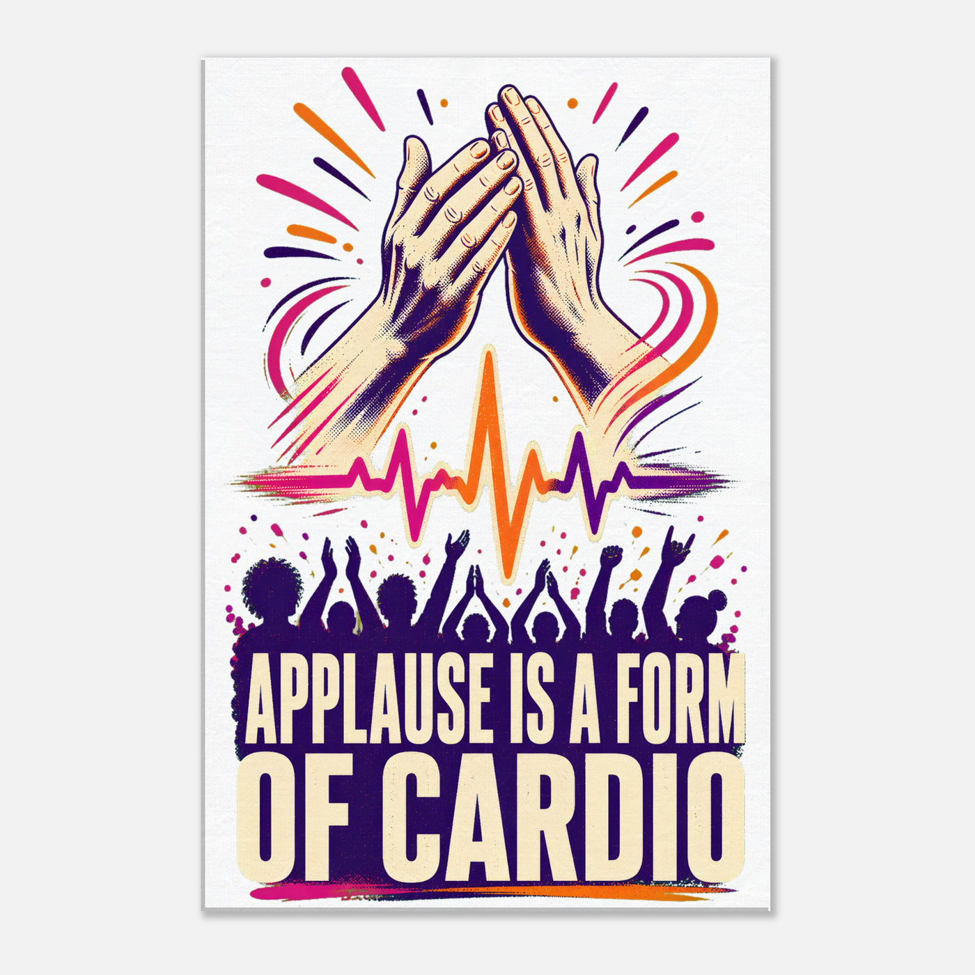 Applause Is a Form of Cardio Canvas