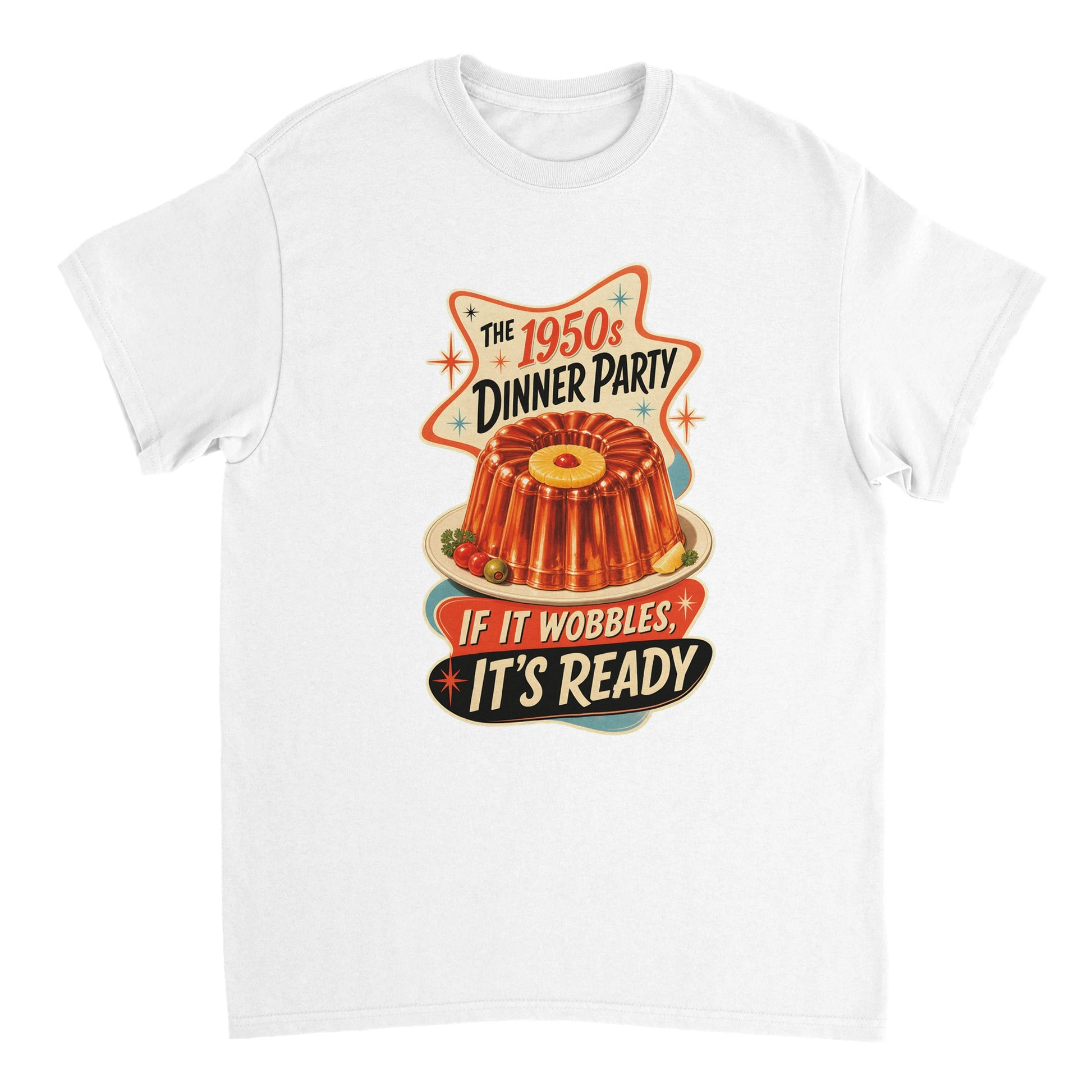 The 1950s Dinner Party — If It Wobbles, It's Ready T-shirt — product view 17