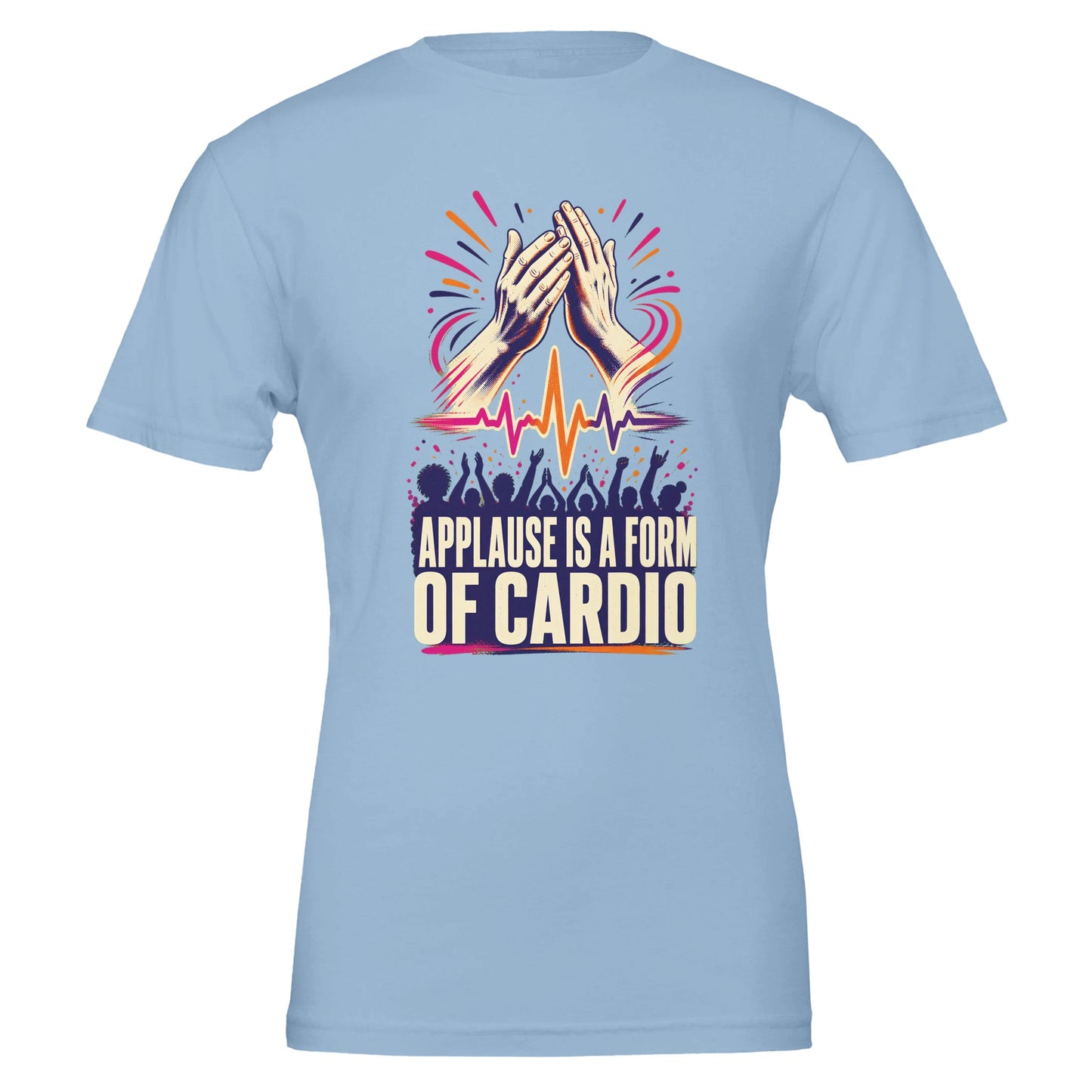 Applause Is a Form of Cardio T-shirt — product view 2