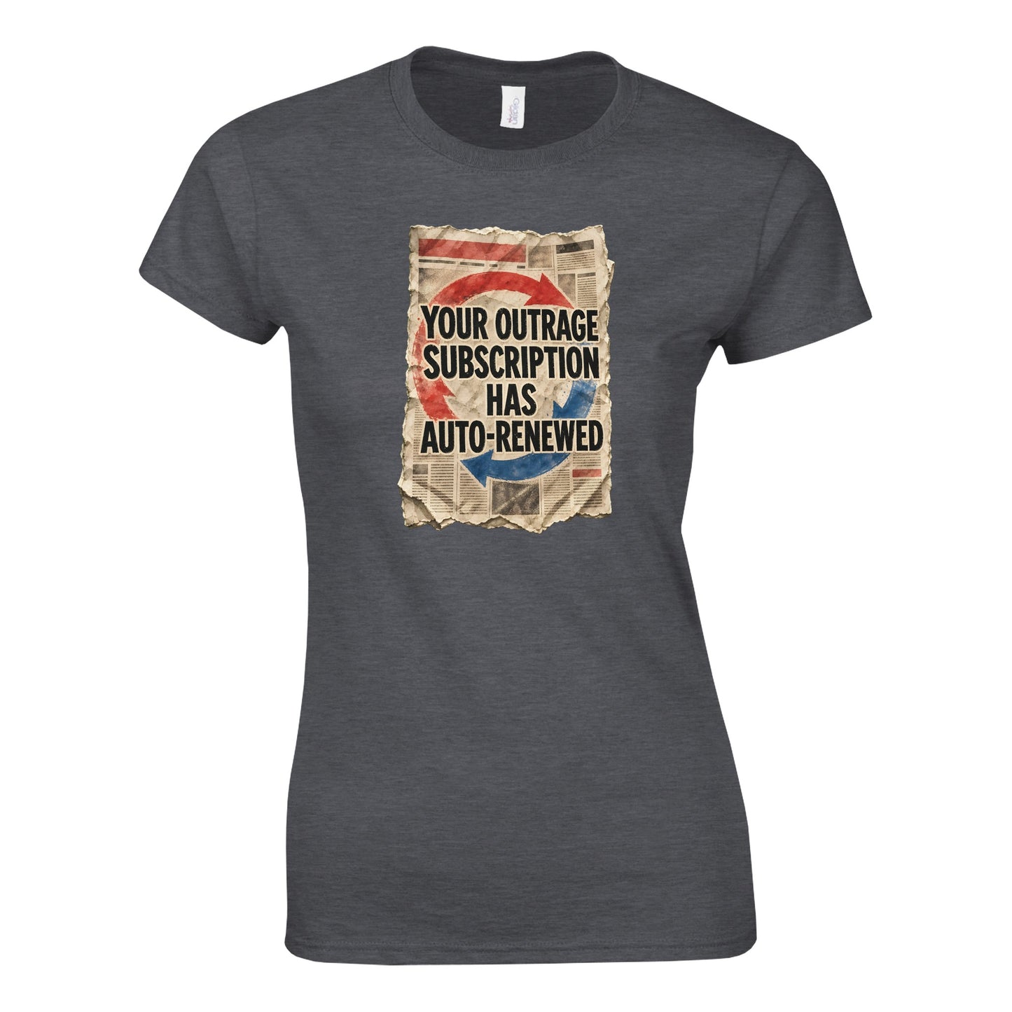Your Outrage Subscription Has Auto-Renewed Women's T-shirt — product view 11