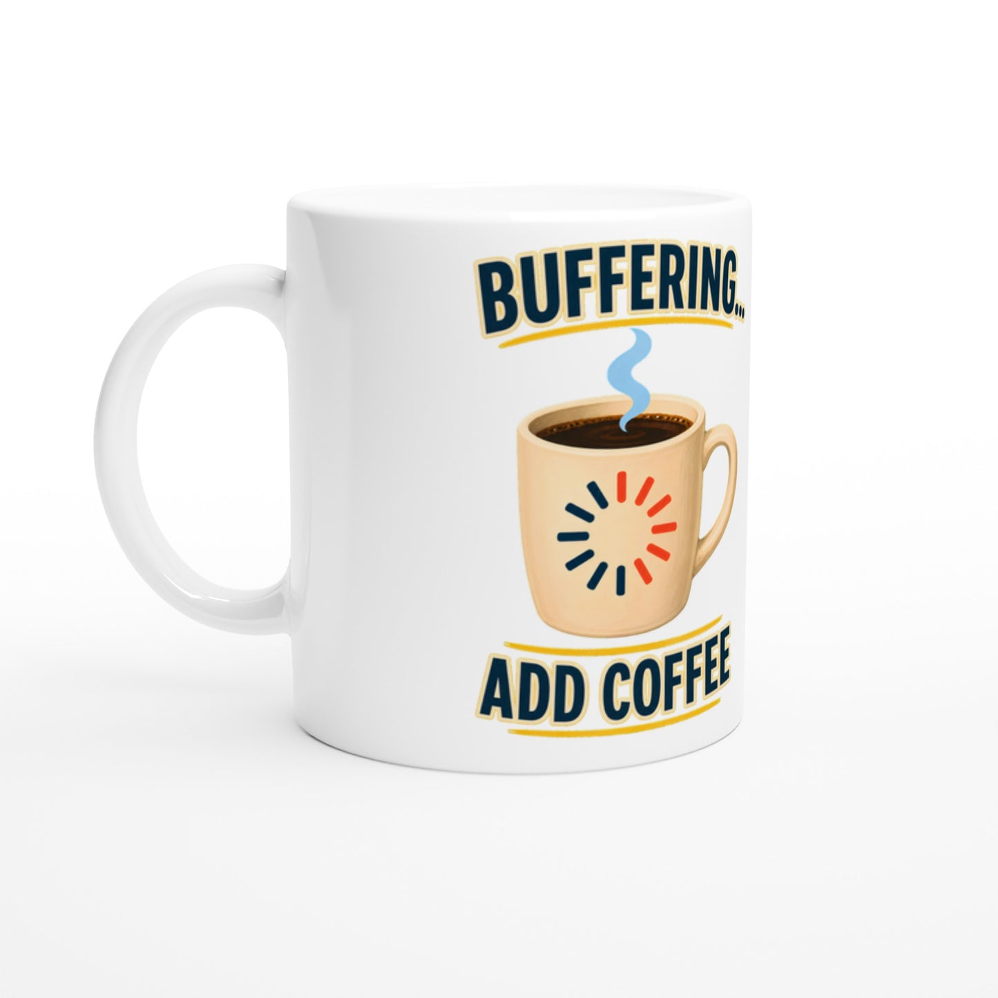 Buffering... Add Coffee — Outlined Loading Mug Graphic — product view 1