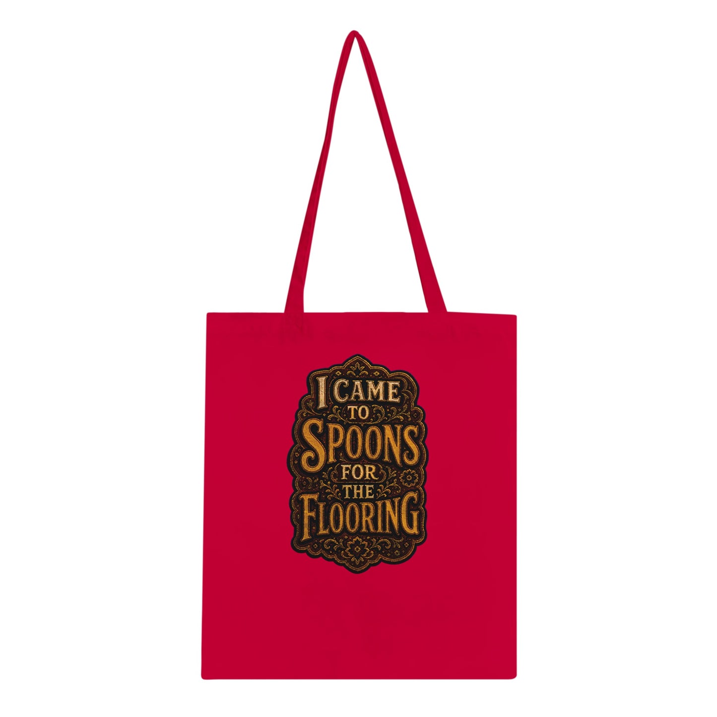 I Came to Spoons for the Flooring Tote Bag — product view 4