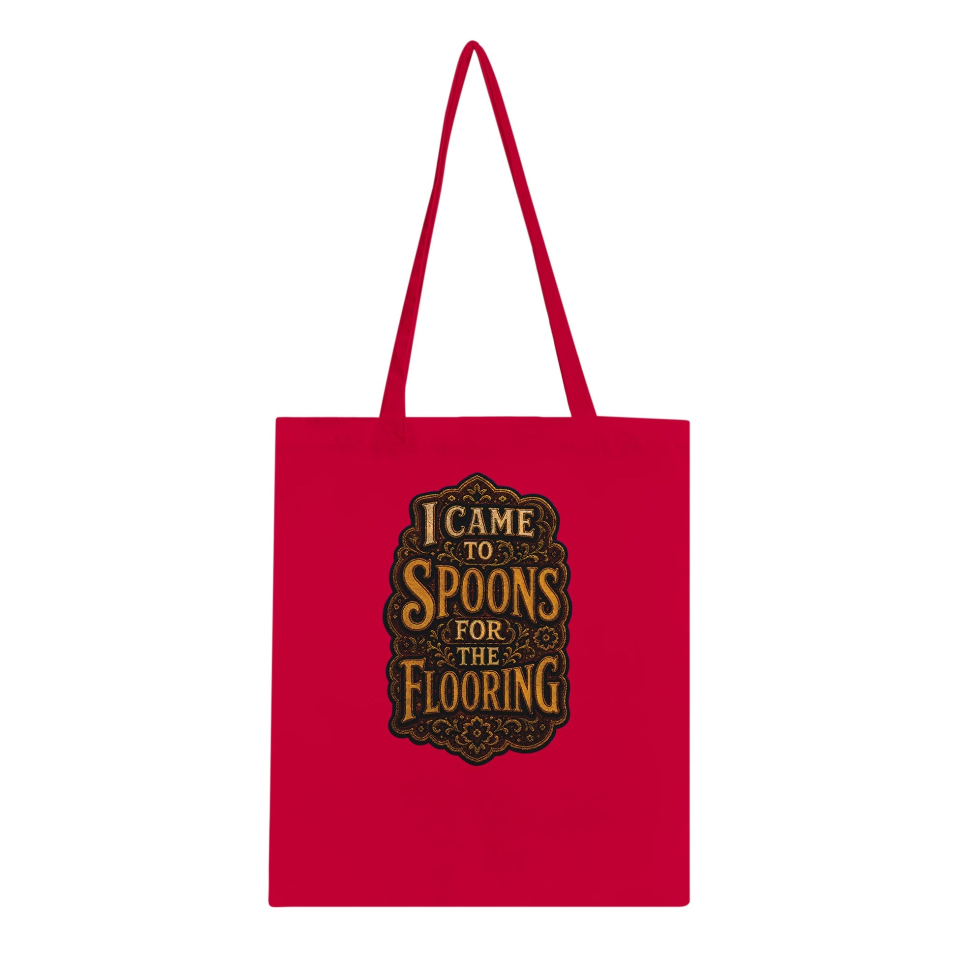 I Came to Spoons for the Flooring Tote Bag — product view 5