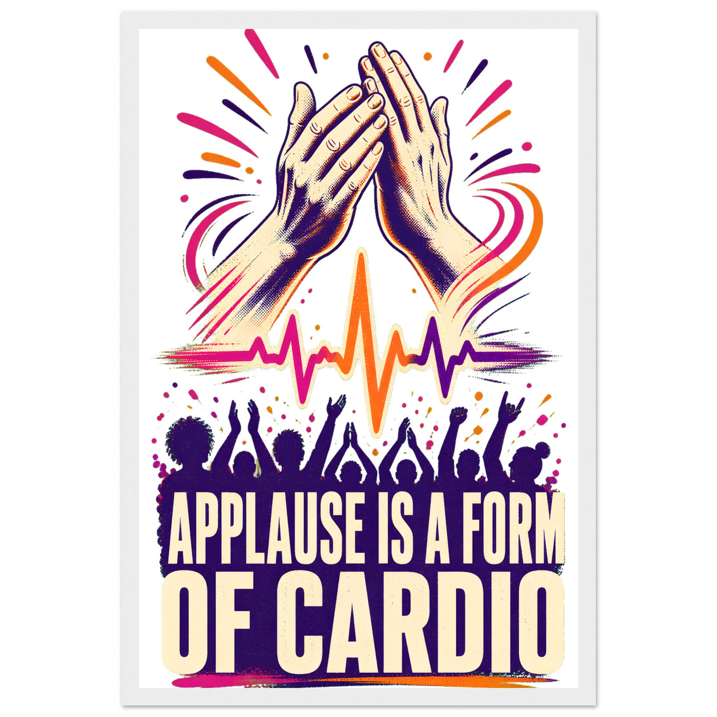 Applause Is a Form of Cardio Framed Wall Art
