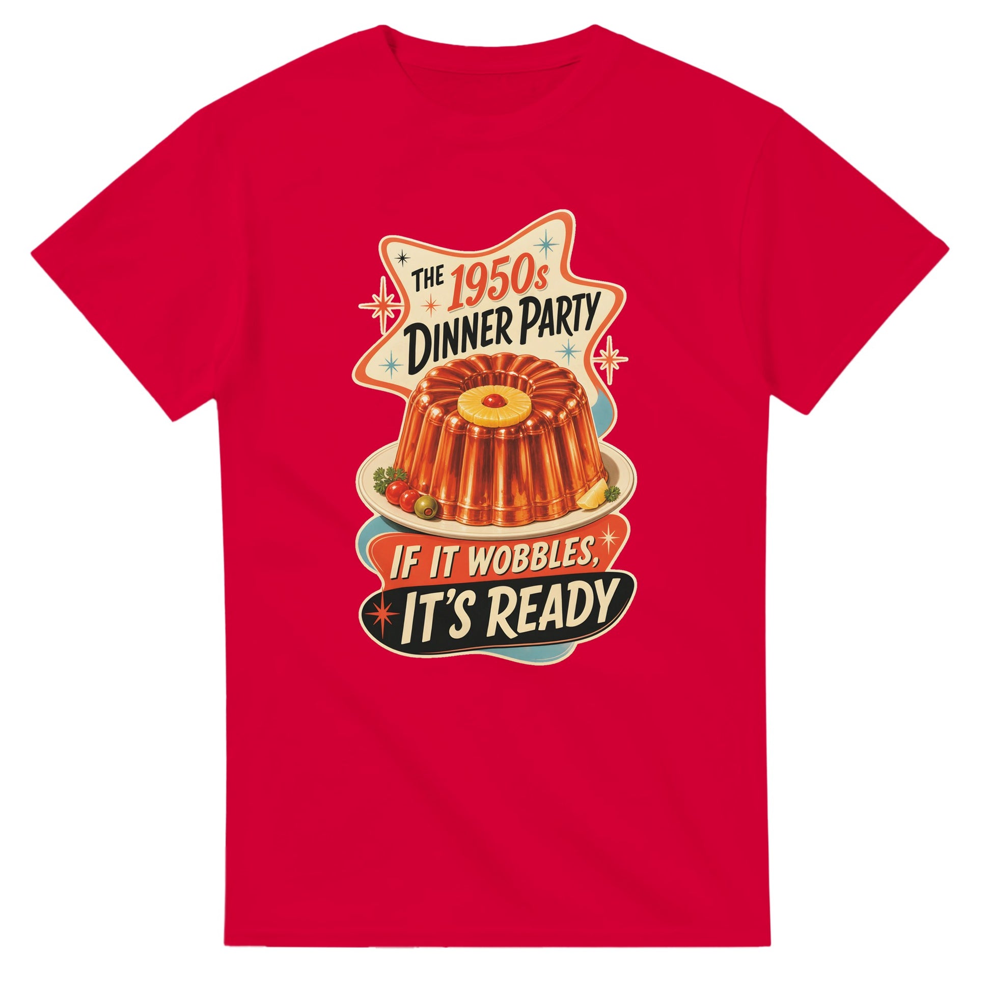 The 1950s Dinner Party — If It Wobbles, It's Ready T-shirt — product view 9