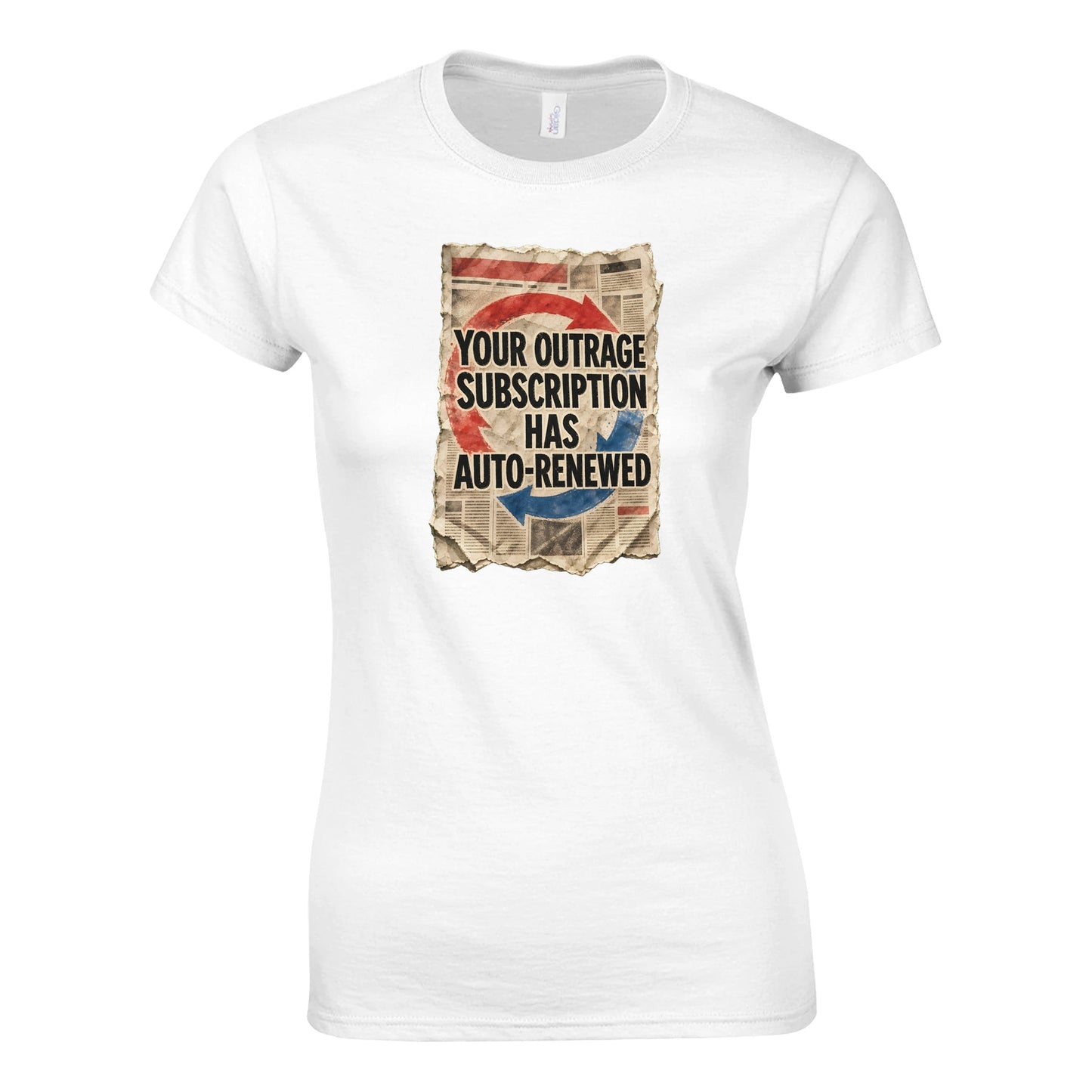 Your Outrage Subscription Has Auto-Renewed Women's T-shirt — product view 1