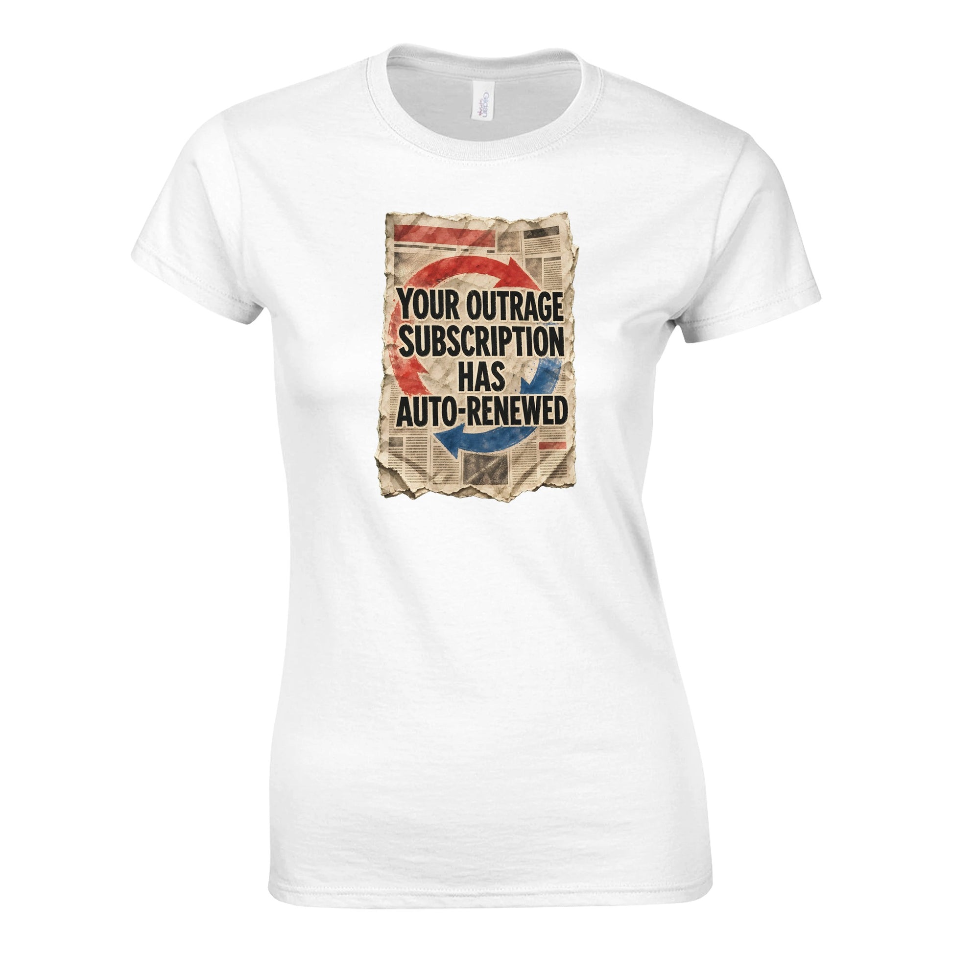 Your Outrage Subscription Has Auto-Renewed Women's T-shirt — product view 1
