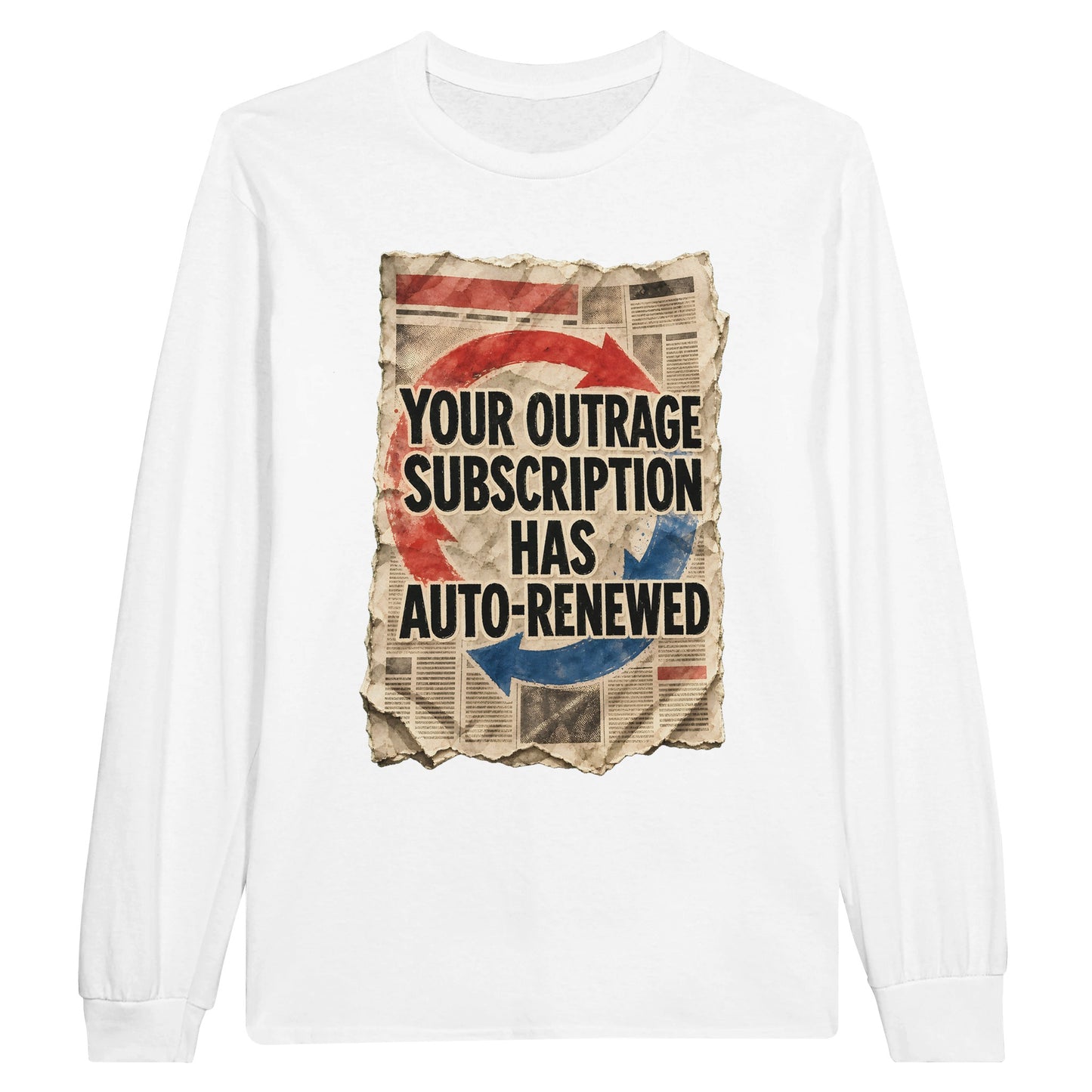 Your Outrage Subscription Has Auto-Renewed Long-Sleeve T-shirt — product view 1
