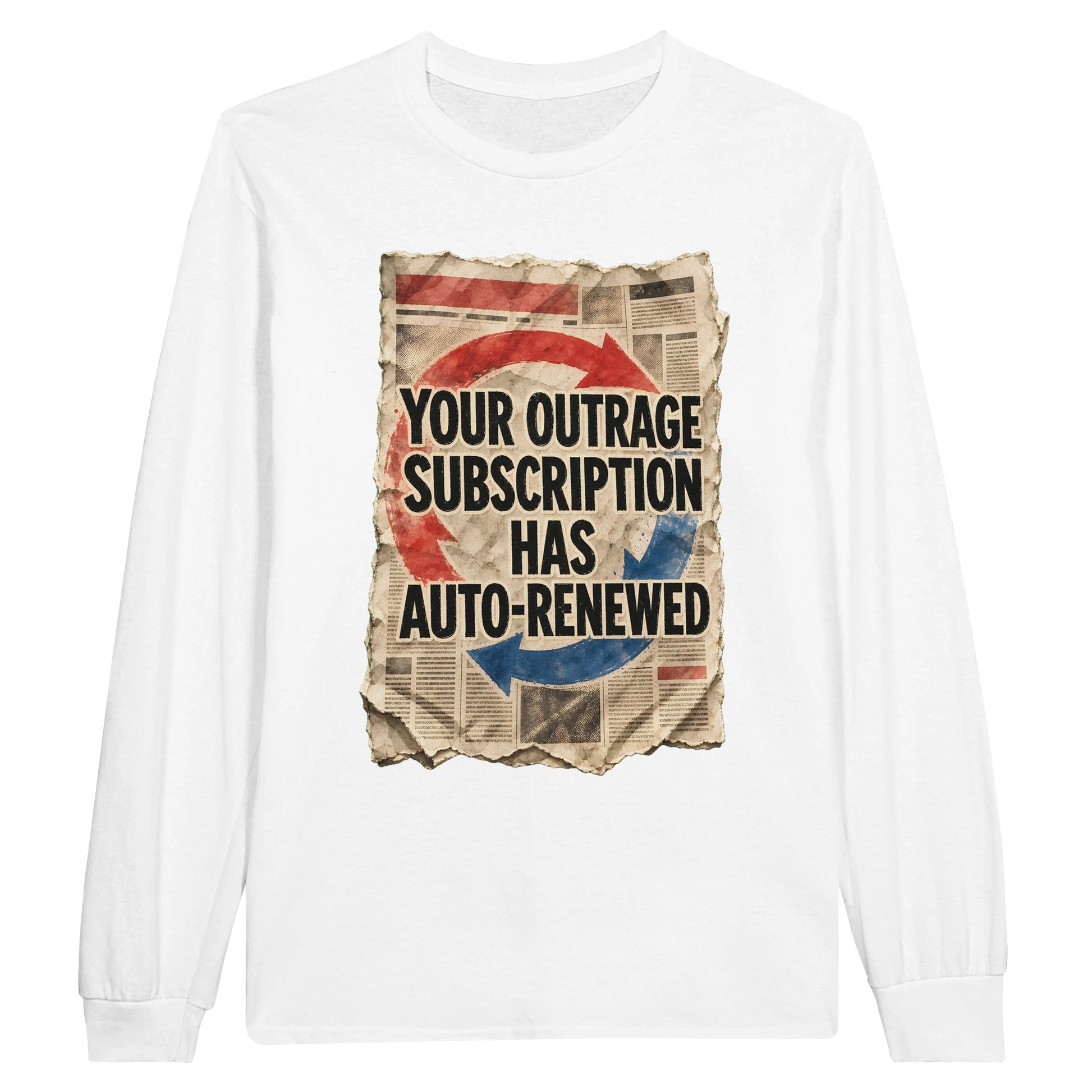 Your Outrage Subscription Has Auto-Renewed Long-Sleeve T-shirt — product view 1