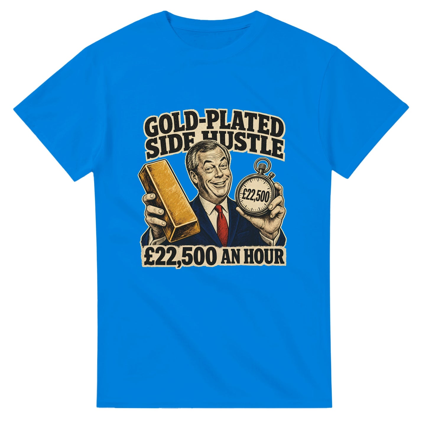 Gold-Plated Side Hustle £22,500 an Hour T-shirt — product view 2