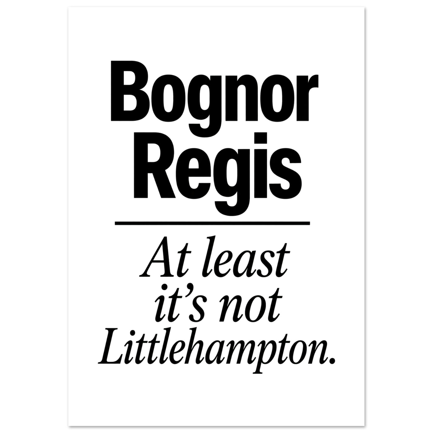 Bognor Regis — At Least It's Not Littlehampton Poster