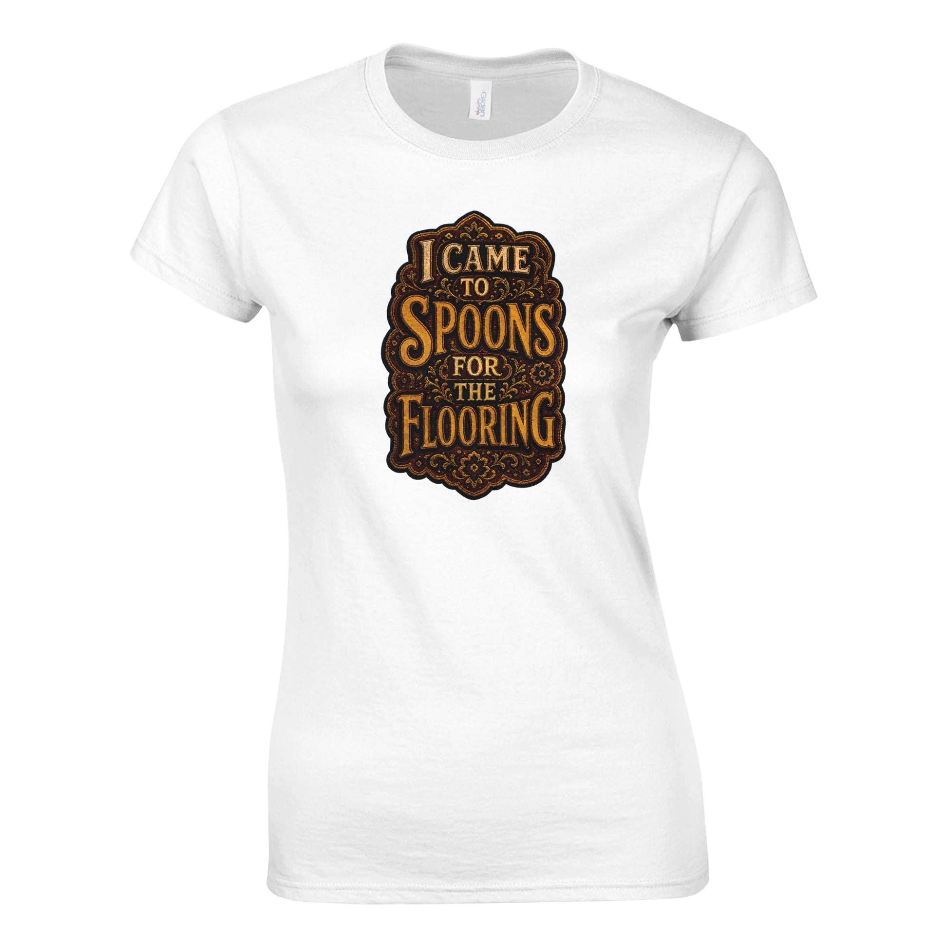 I Came to Spoons for the Flooring Women's T-shirt — product view 1
