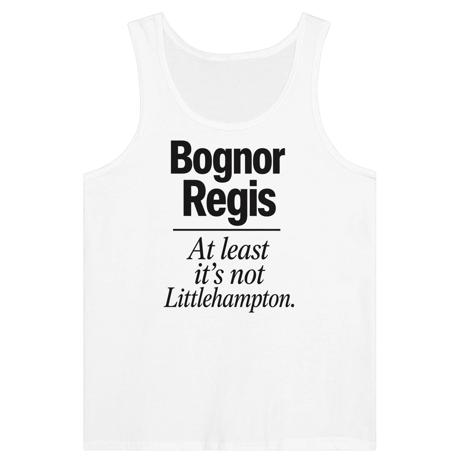 Bognor Regis — At Least It's Not Littlehampton Premium Unisex Tank Top — product view 1