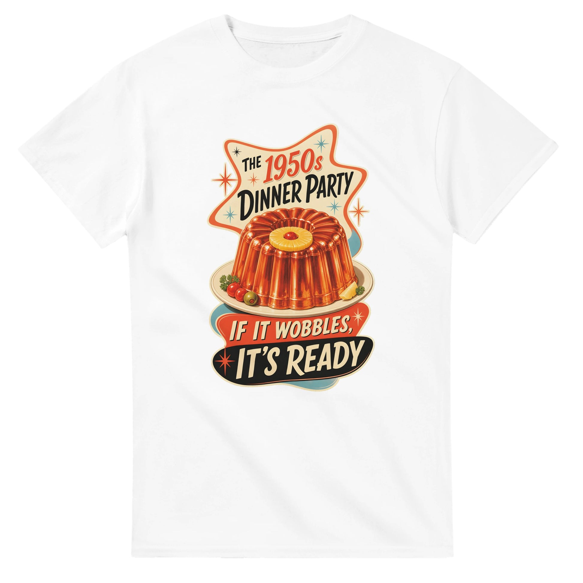 The 1950s Dinner Party — If It Wobbles, It's Ready T-shirt — product view 1