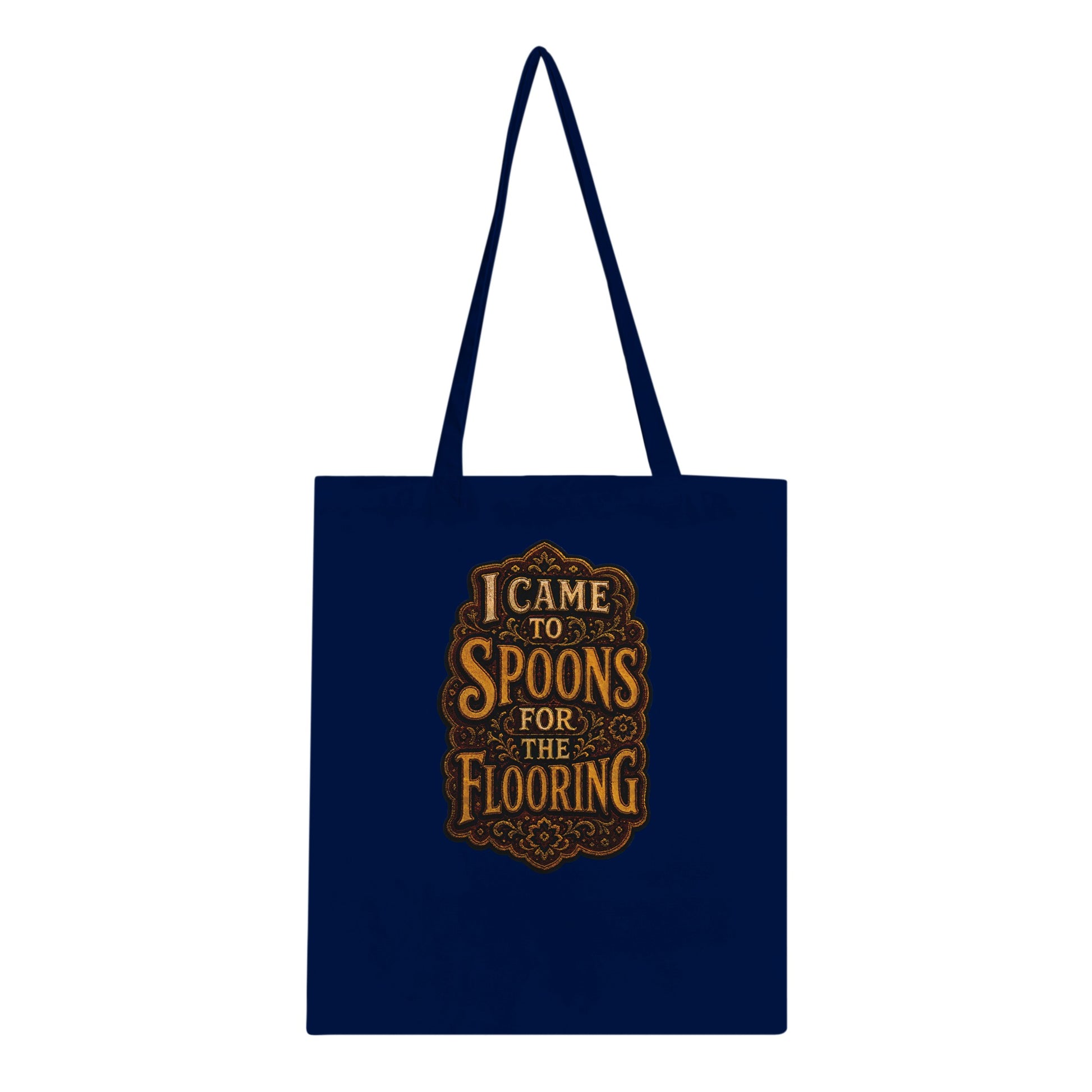 I Came to Spoons for the Flooring Tote Bag — product view 3