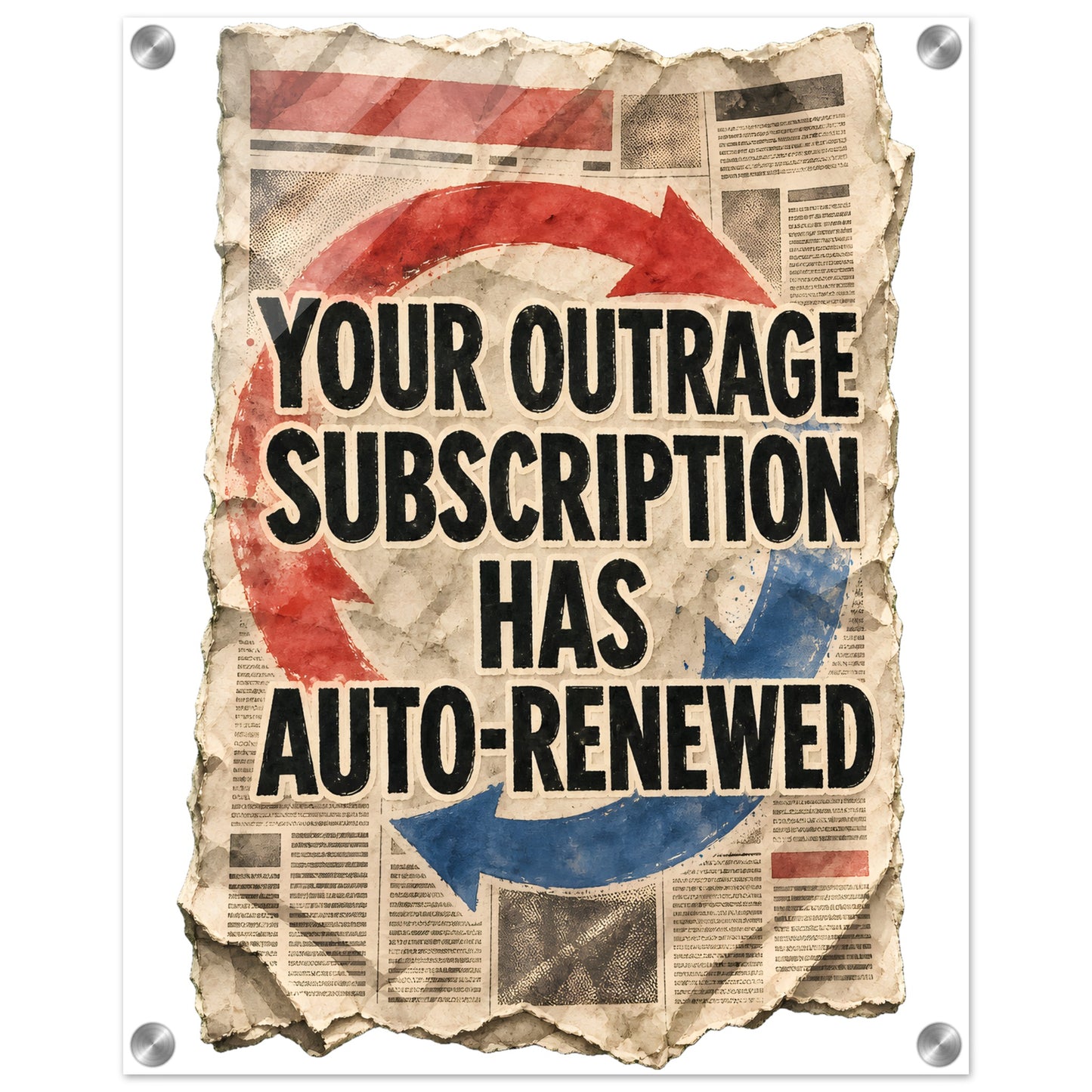 Your Outrage Subscription Has Auto-Renewed Acrylic Print — product view 2