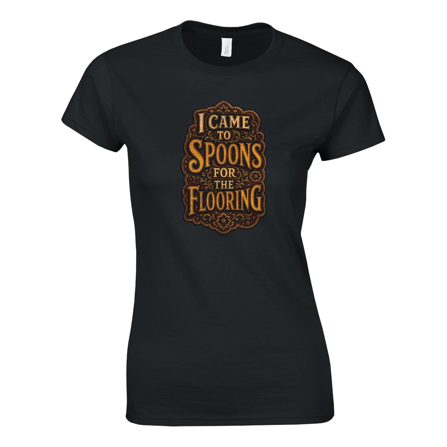 I Came to Spoons for the Flooring Women's T-shirt — product view 6