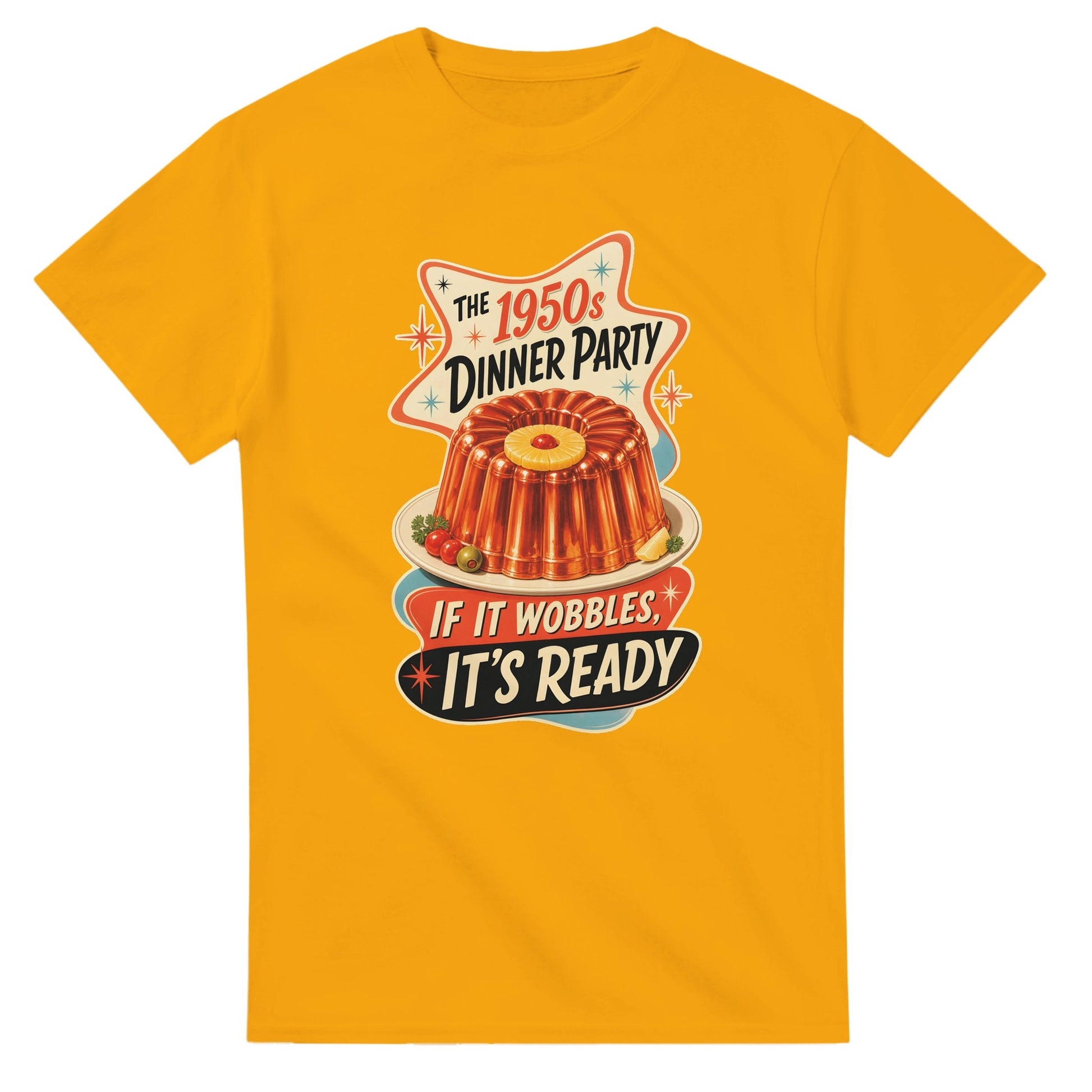 The 1950s Dinner Party — If It Wobbles, It's Ready T-shirt — product view 14