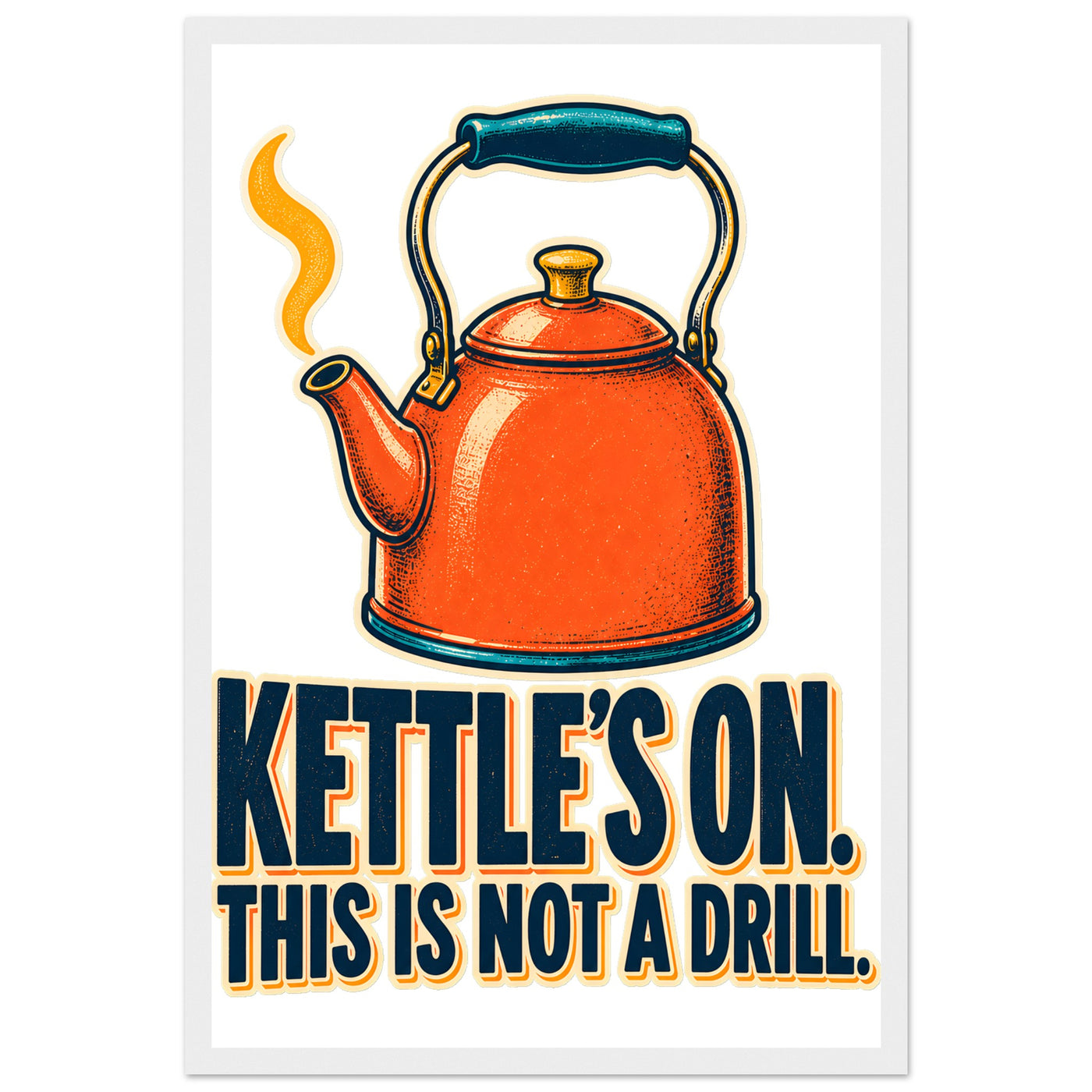 Kettle's On – This Is Not a Drill Framed Wall Art