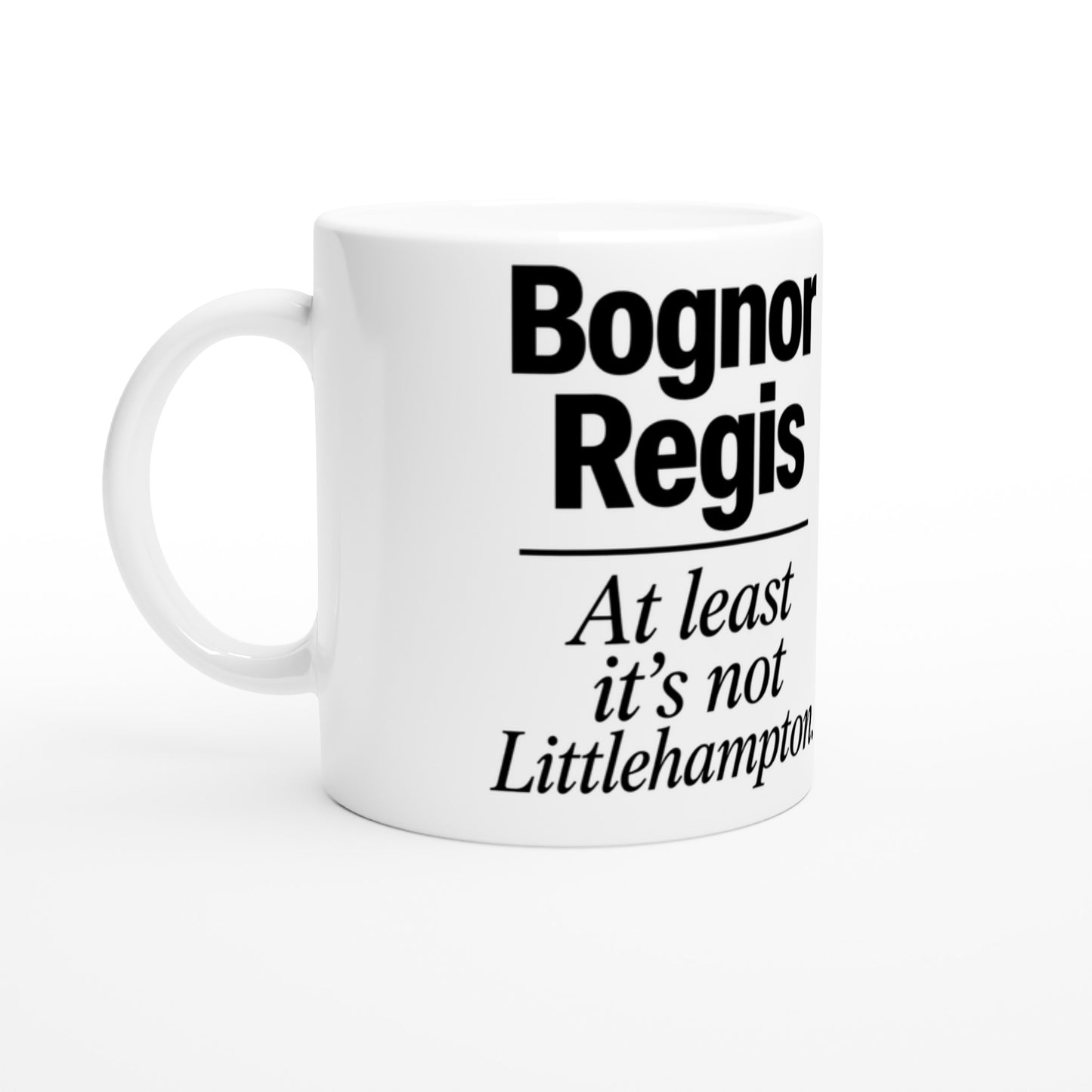 Bognor Regis — At Least It's Not Littlehampton Mug — product view 1