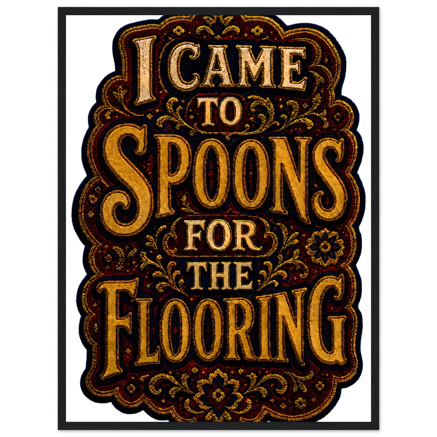 I Came to Spoons for the Flooring Framed Wall Art — product view 4