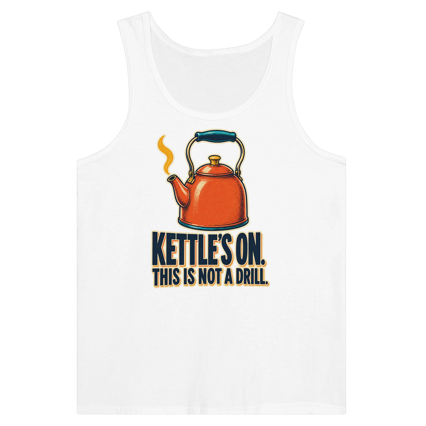 Kettle's On – This Is Not a Drill Premium Unisex Tank Top