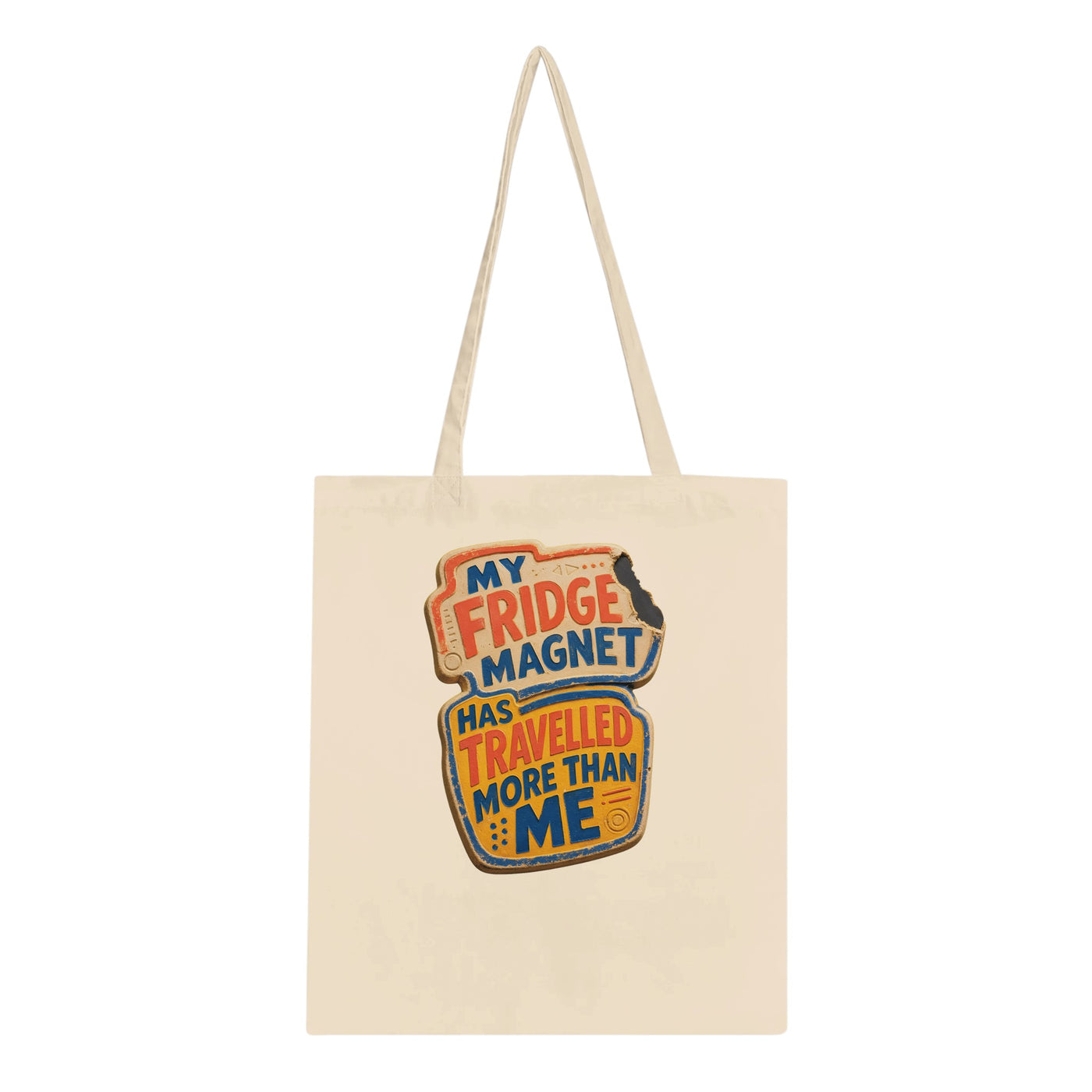 My Fridge Magnet Has Travelled More Than Me Tote Bag