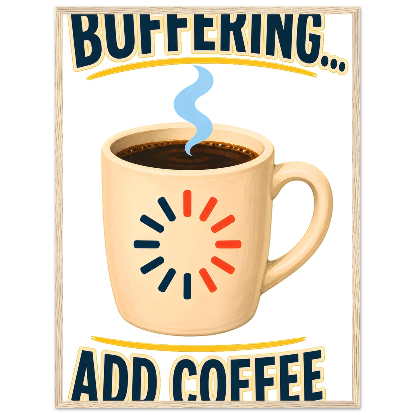 Buffering... Add Coffee — Outlined Loading Mug Graphic Framed Wall Art — product view 9