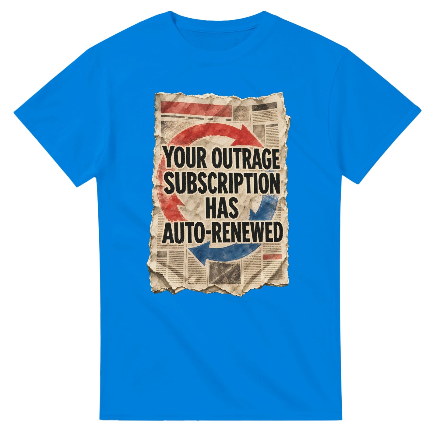 Your Outrage Subscription Has Auto-Renewed T-shirt — product view 2