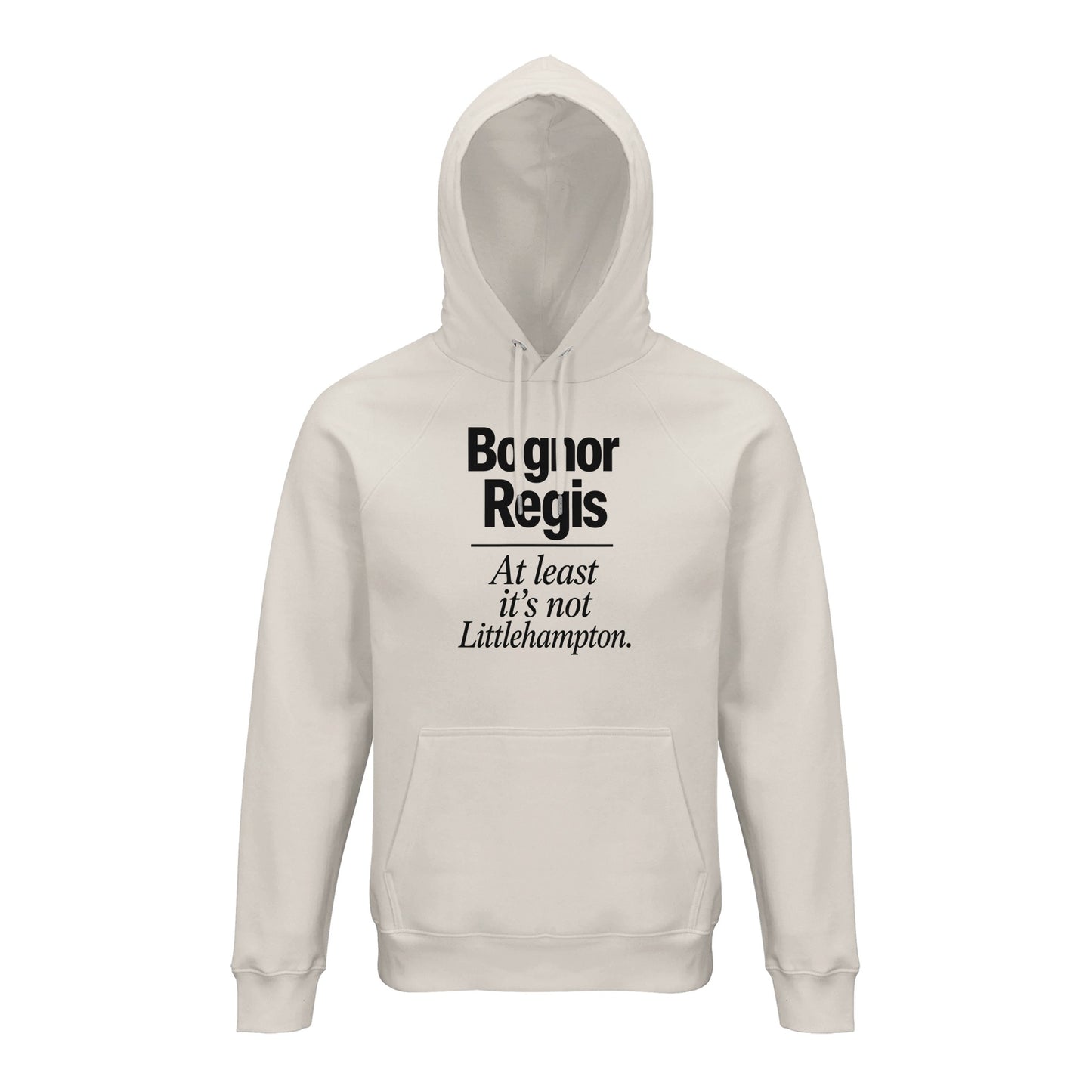 Bognor Regis — At Least It's Not Littlehampton Hoodie — product view 1