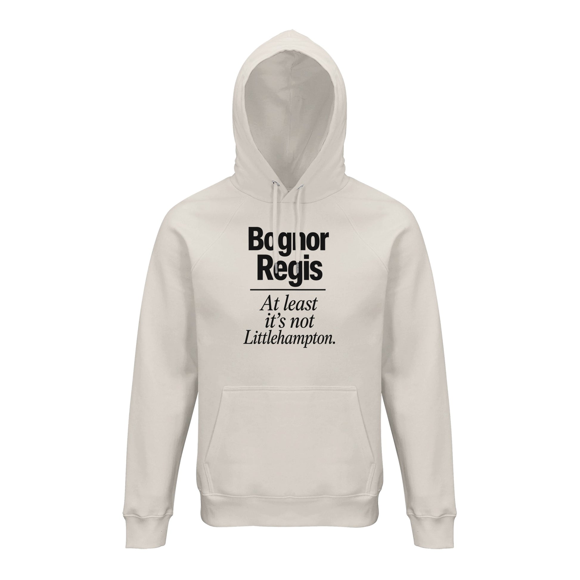 Bognor Regis — At Least It's Not Littlehampton Hoodie — product view 1