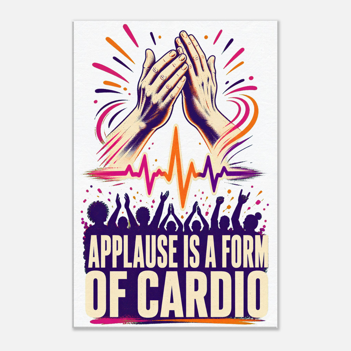 Applause Is a Form of Cardio Canvas