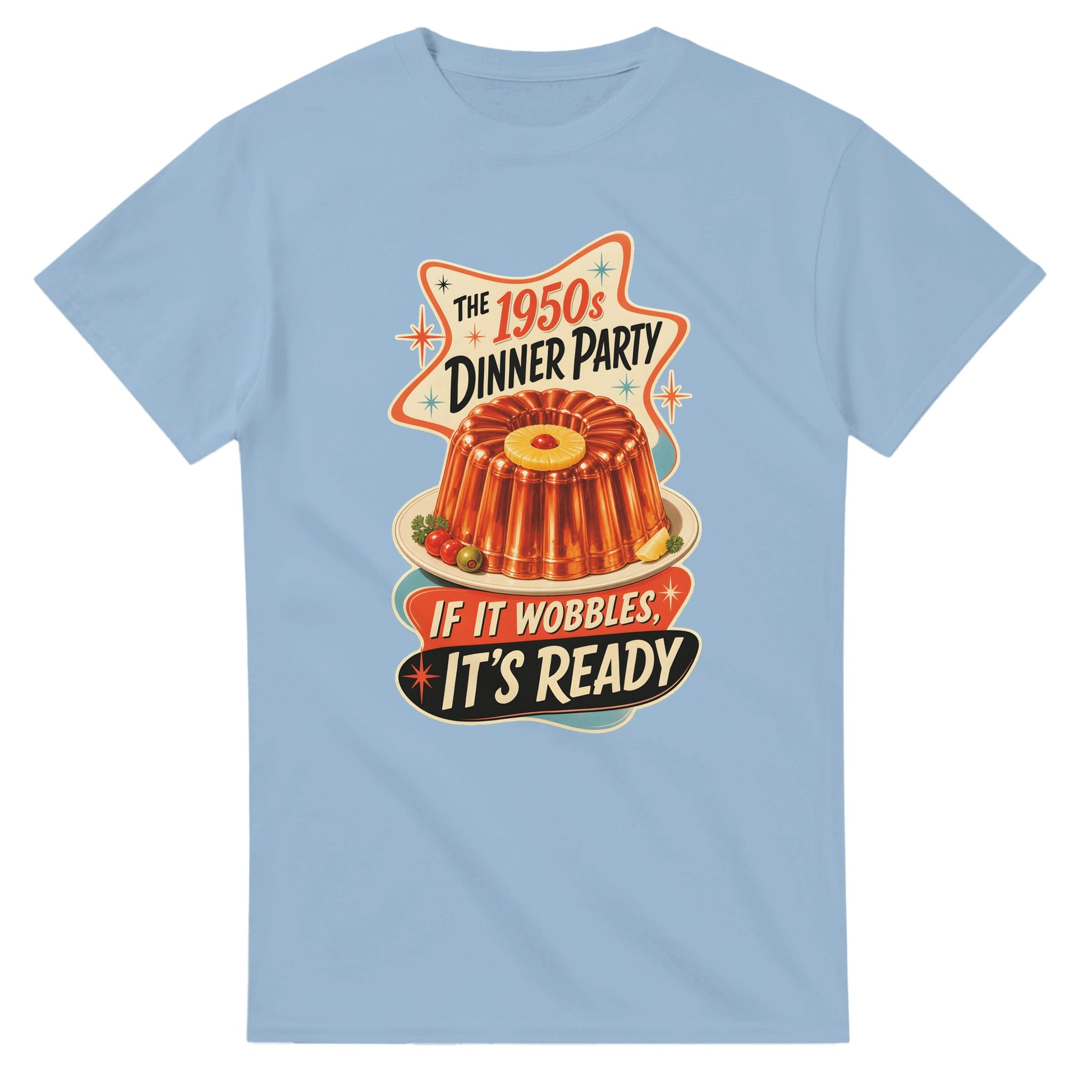 The 1950s Dinner Party — If It Wobbles, It's Ready T-shirt — product view 15