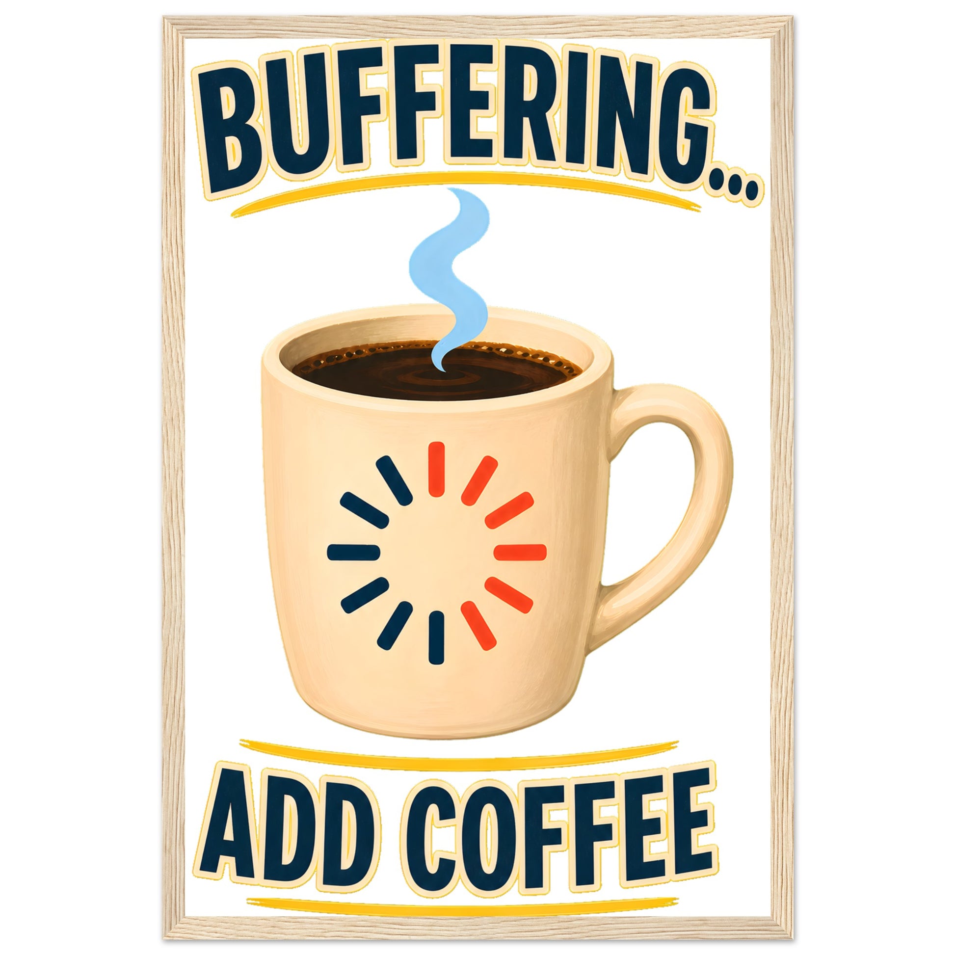 Buffering... Add Coffee — Outlined Loading Mug Graphic Framed Wall Art — product view 3