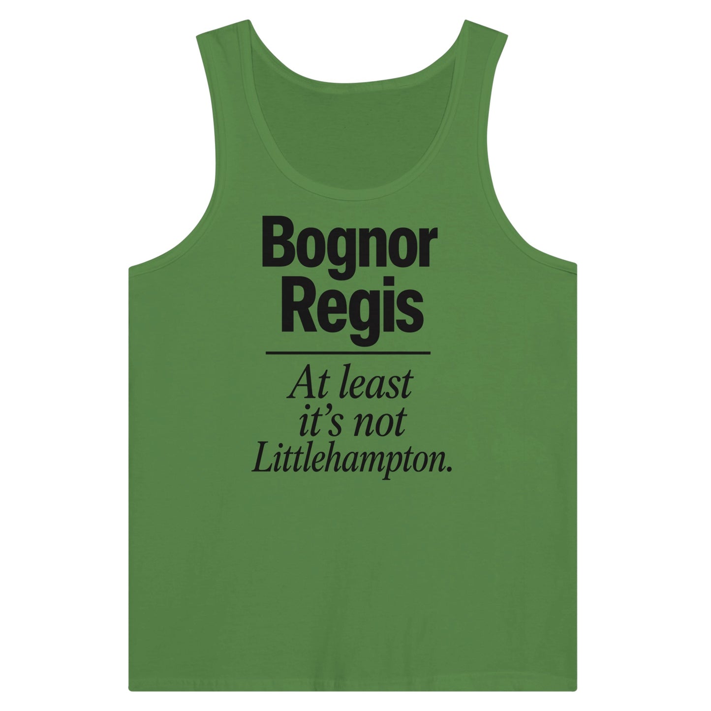 Bognor Regis — At Least It's Not Littlehampton Premium Unisex Tank Top — product view 13
