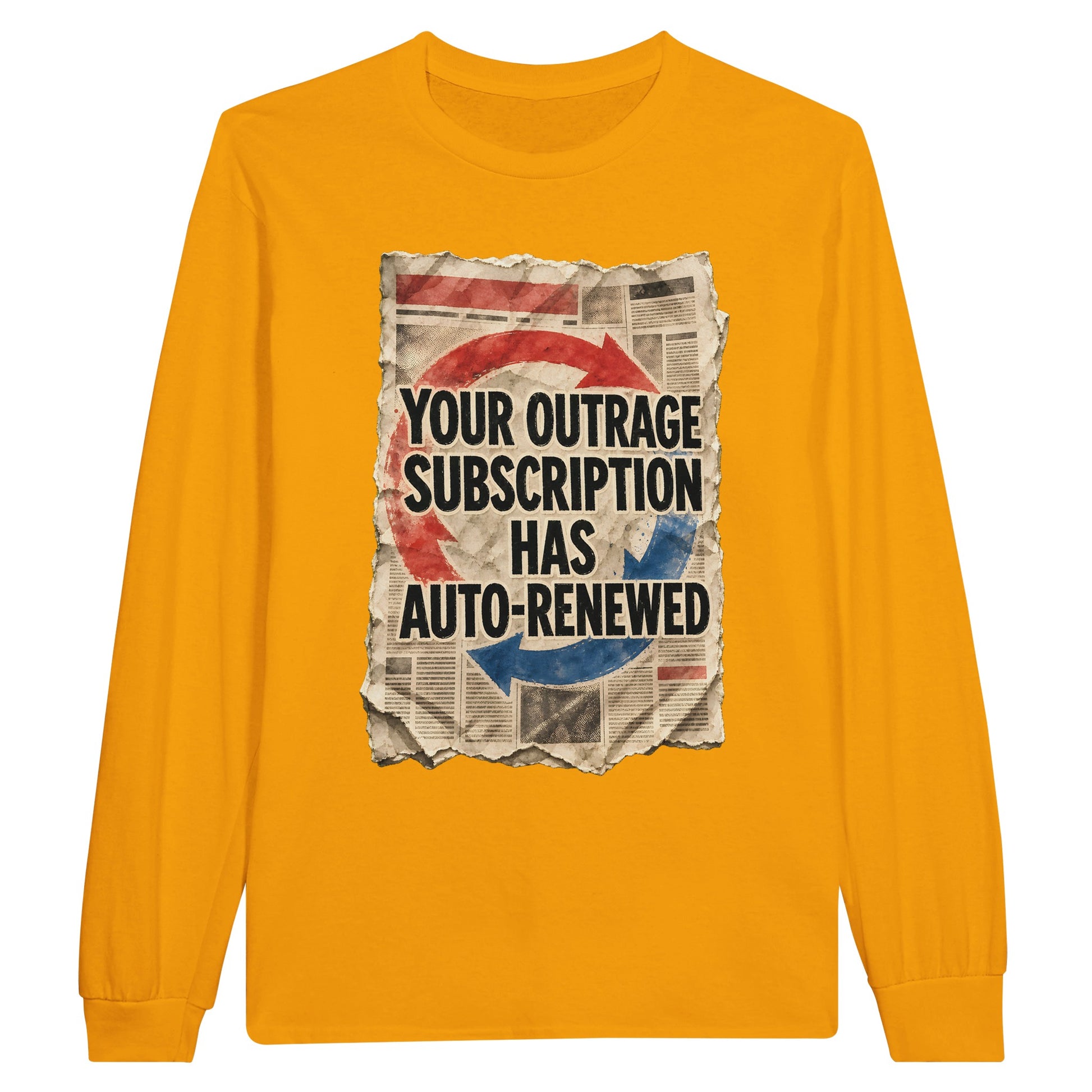 Your Outrage Subscription Has Auto-Renewed Long-Sleeve T-shirt — product view 4