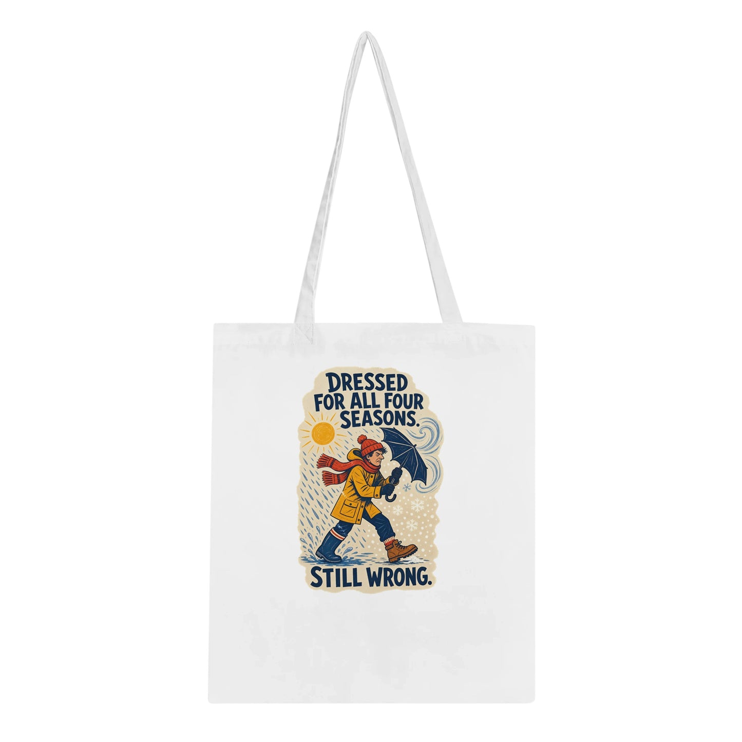 Dressed for All Four Seasons. Still Wrong. Tote Bag — product view 5